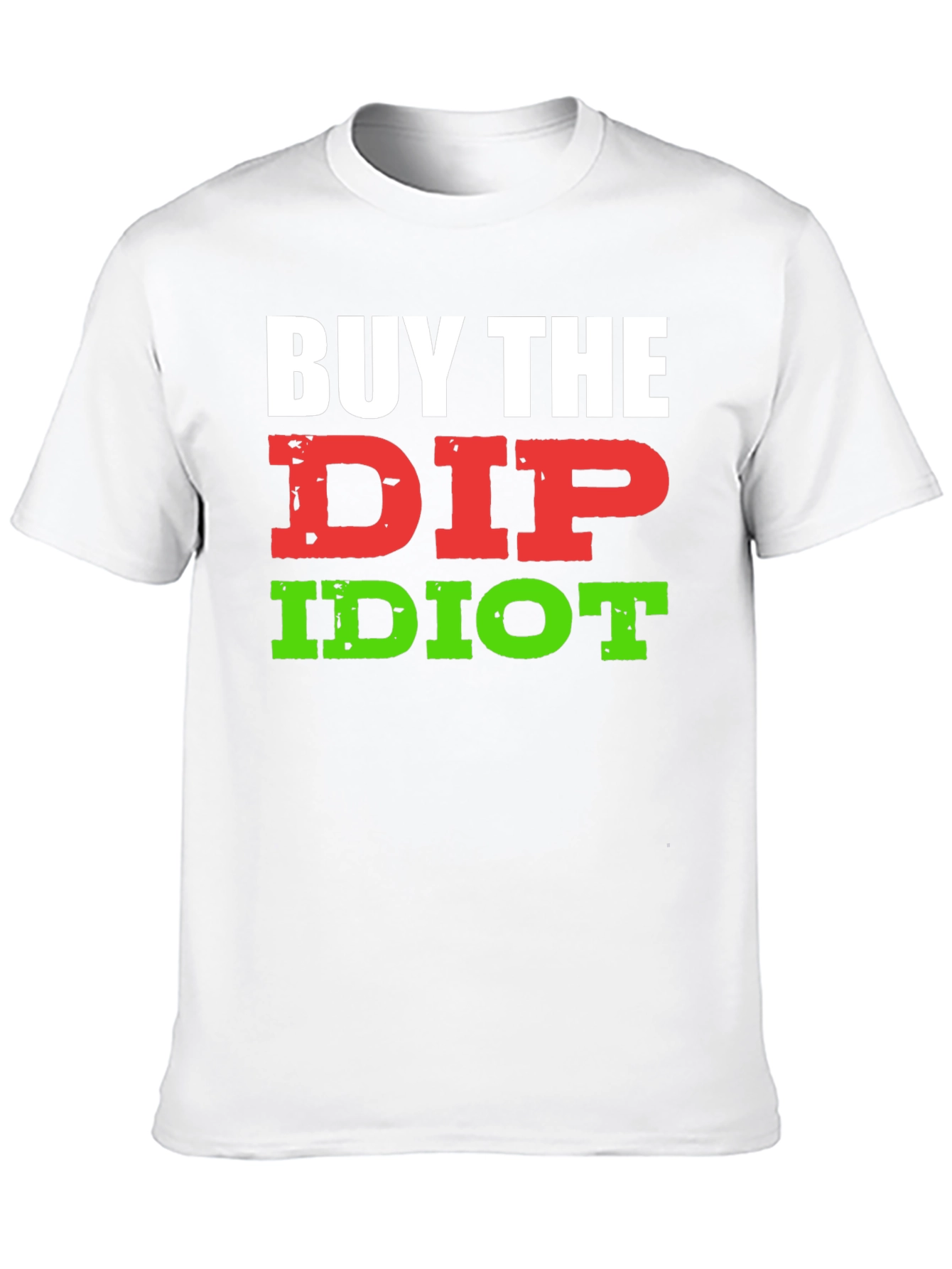 Black Buy The Dip Idiot T-Shirt - Funny Stock Market Investor Tee view 10
