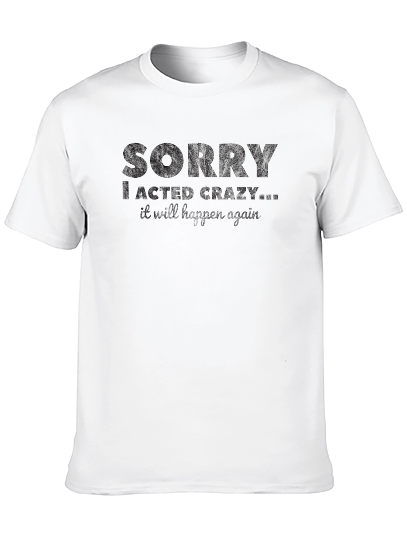 Black Funny Sorry I Acted Crazy Graphic T-Shirt view 10