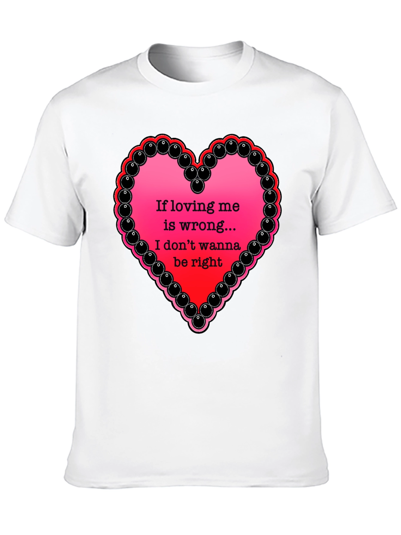 Black If Loving Me Is Wrong T-Shirt view 10