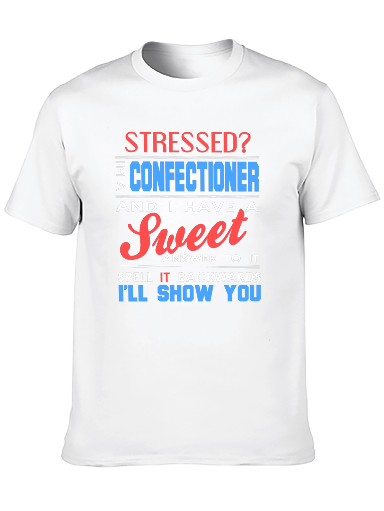 Black Stressed? Sweet Confectioner Humor T-Shirt view 10