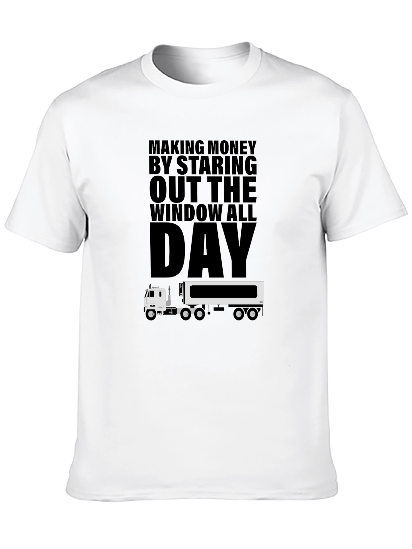 Black Truck Driver T-Shirt: Making Money Staring Out The Window view 10
