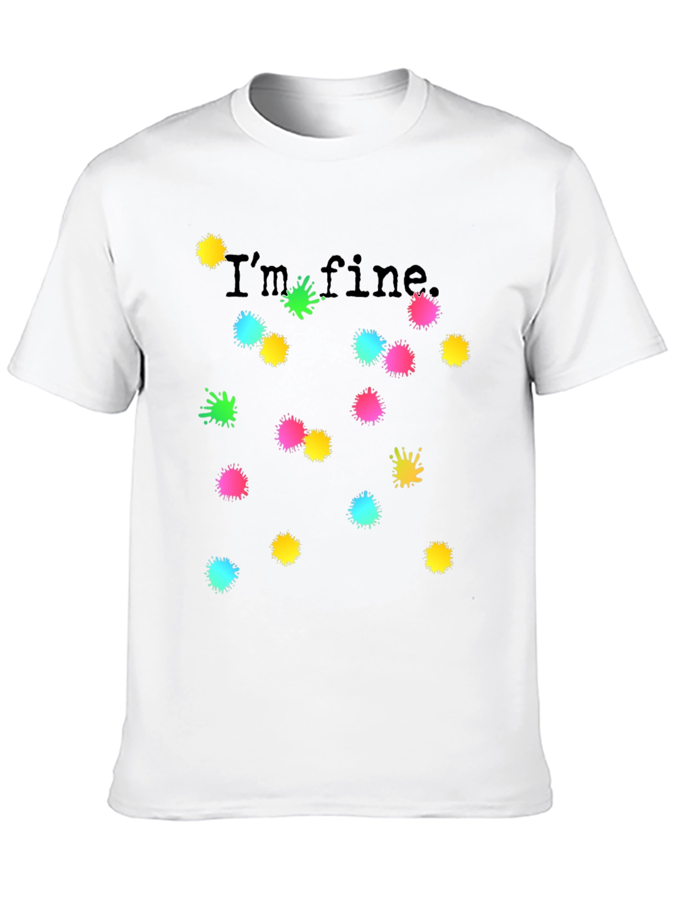 Black I'm Fine Black T-Shirt Colorful Splatter Design view 10