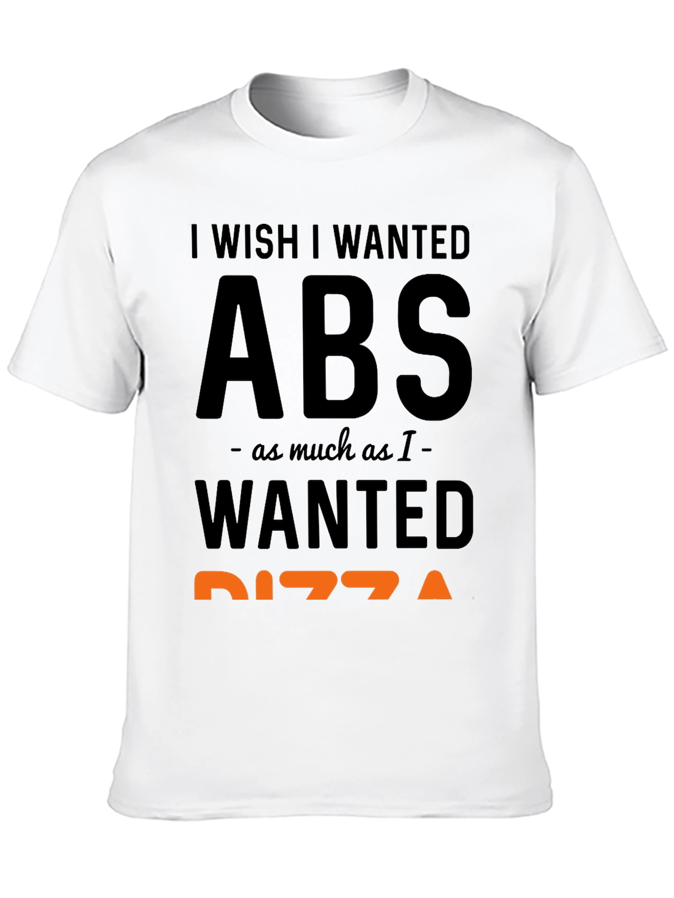 Black I Wish I Wanted Abs Pizza Funny T-Shirt view 10