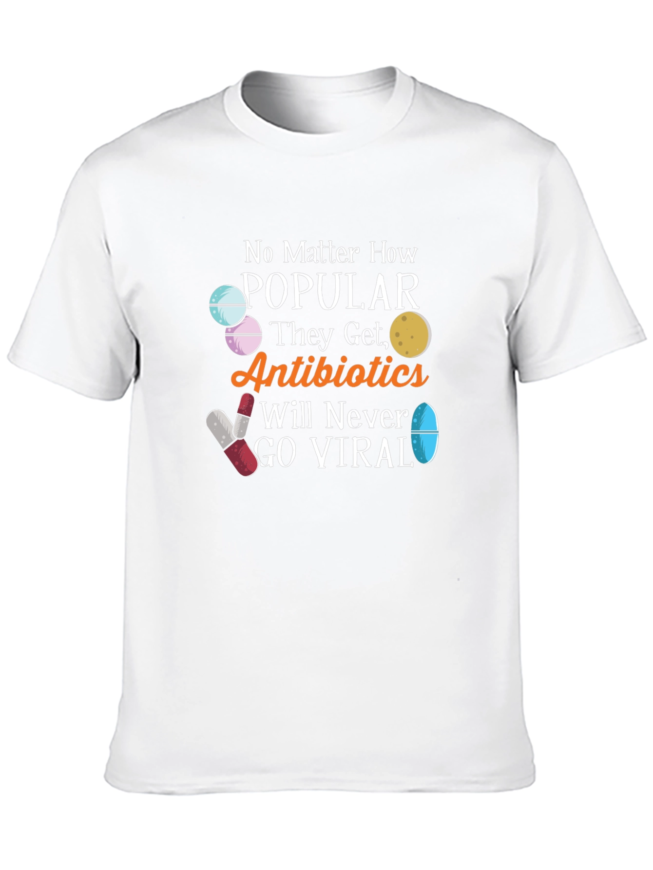Black Antibiotics Will Never Go Viral Funny T-Shirt view 10