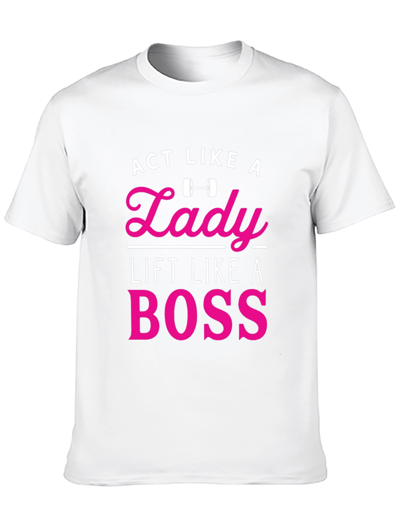 Act Like a Lady Lift Like a Boss T-Shirt - 10