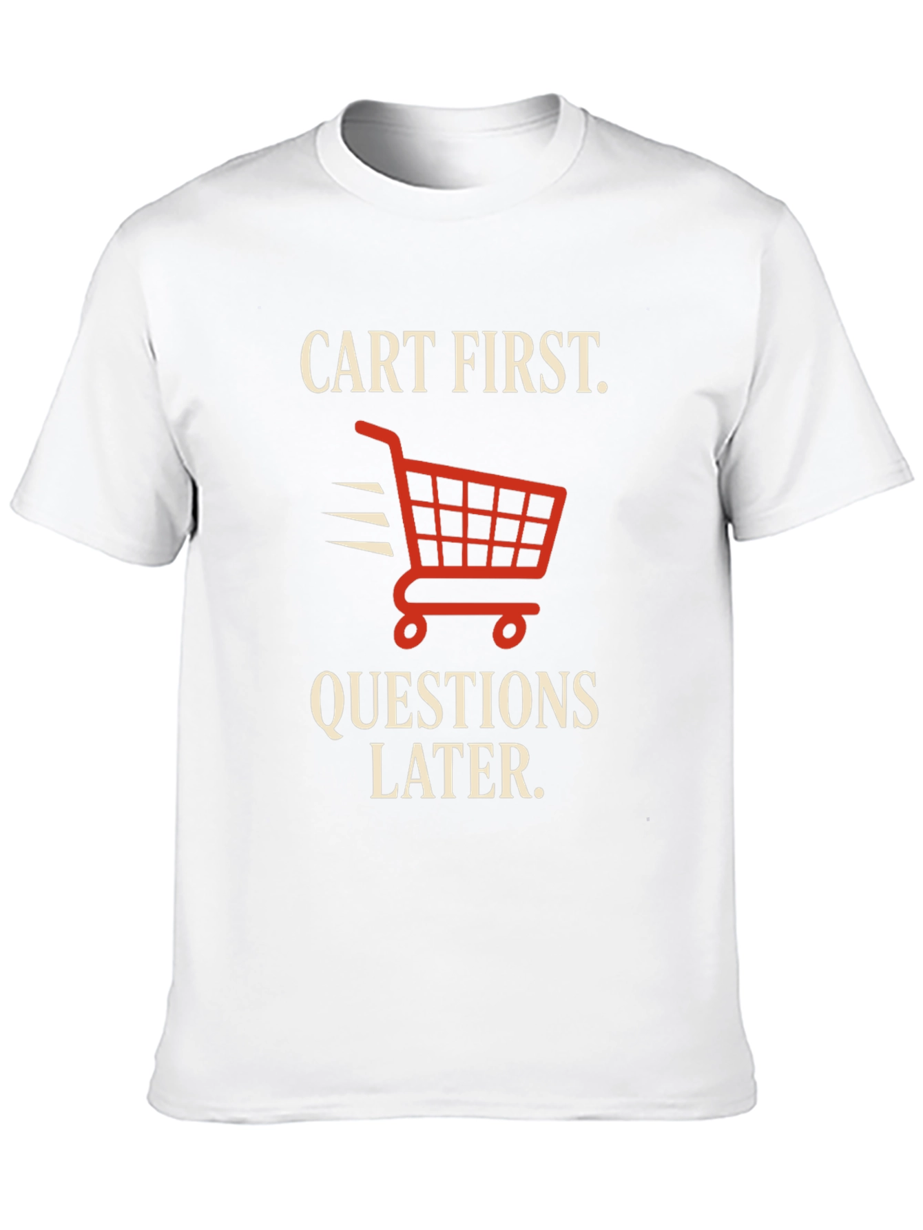 Cart First Funny Shopping T-Shirt - 10
