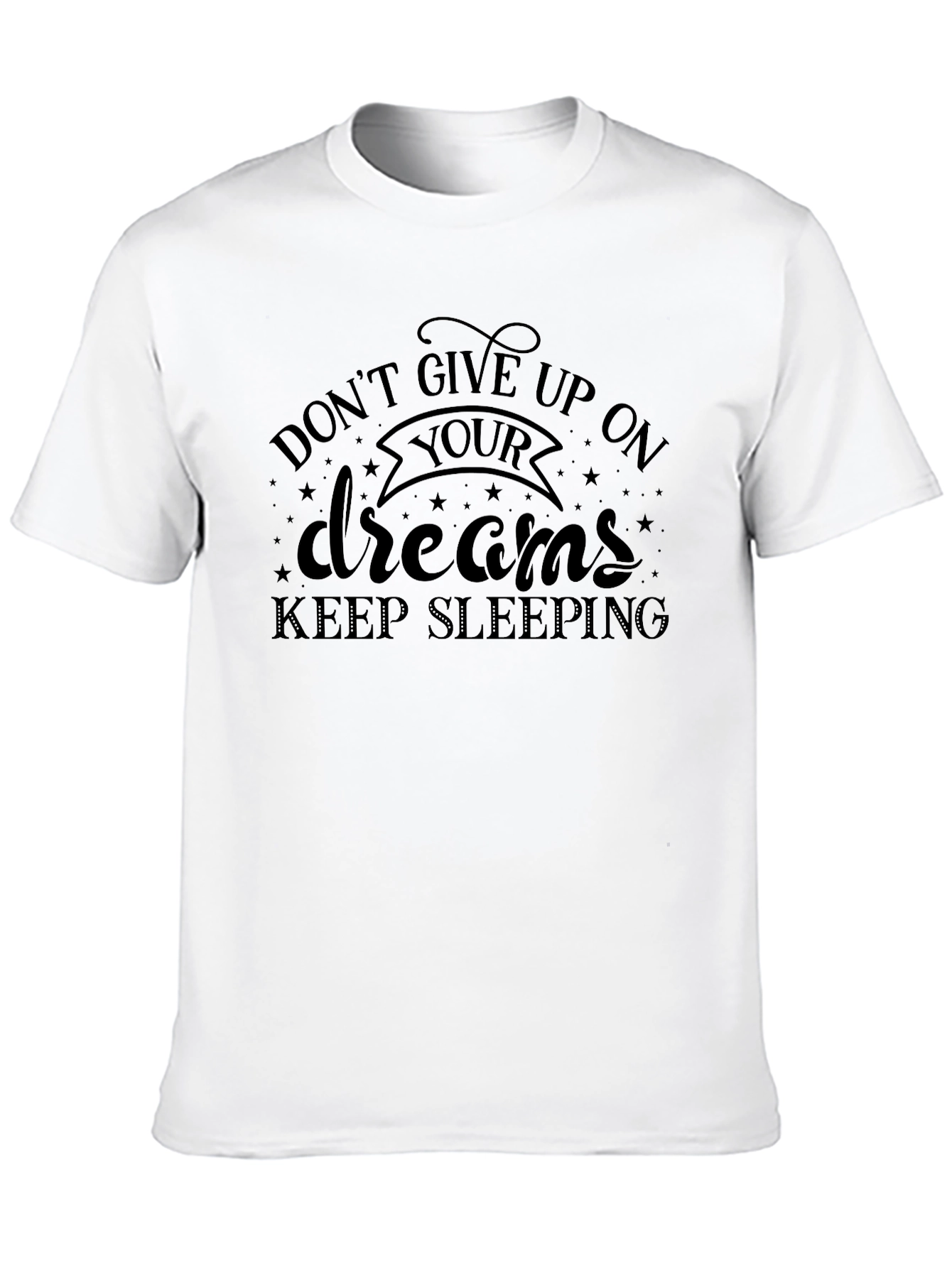 Black Don't Give Up On Your Dreams T-Shirt view 10