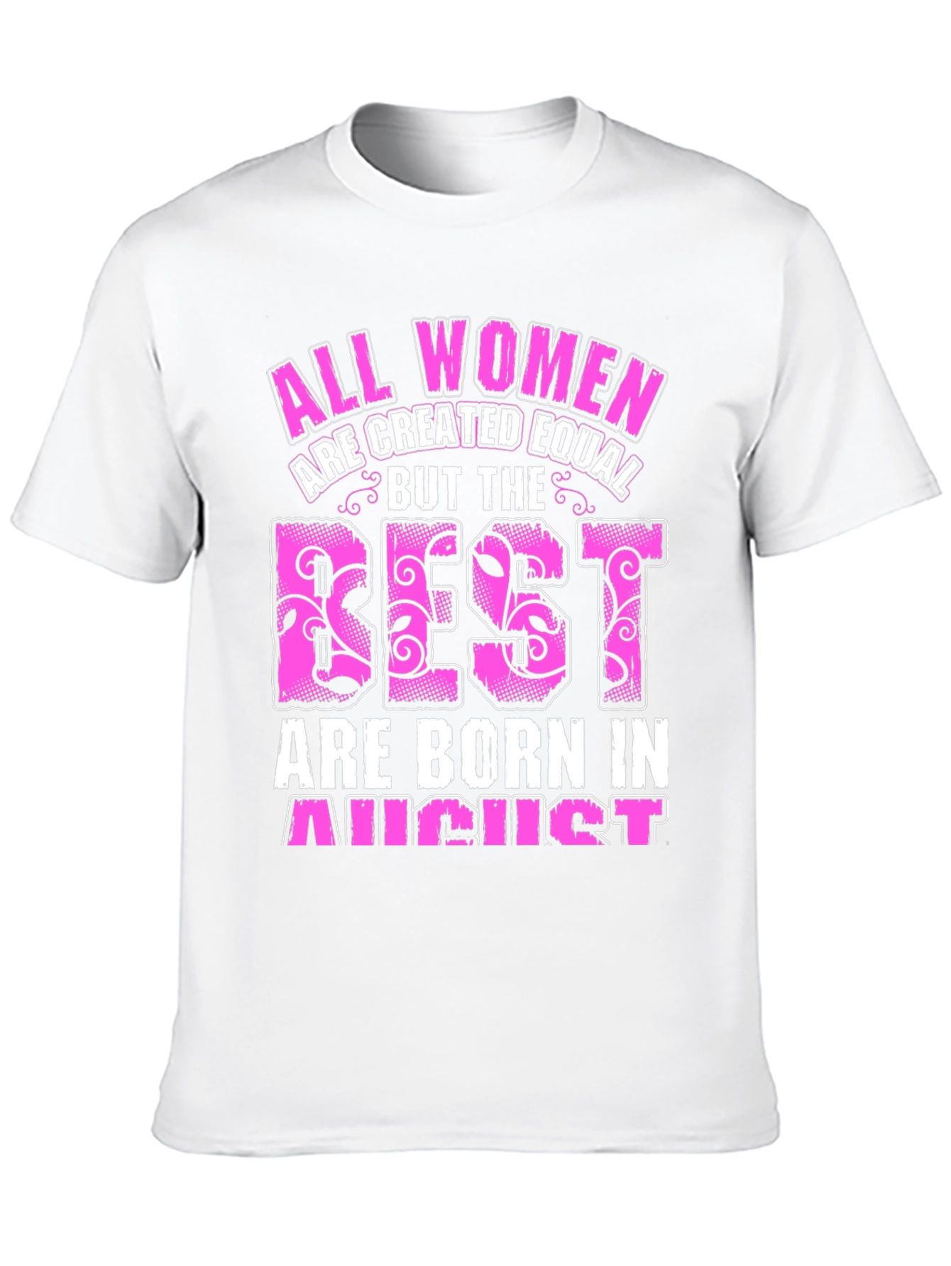 All Women Created Equal August Birthday T-Shirt - 10