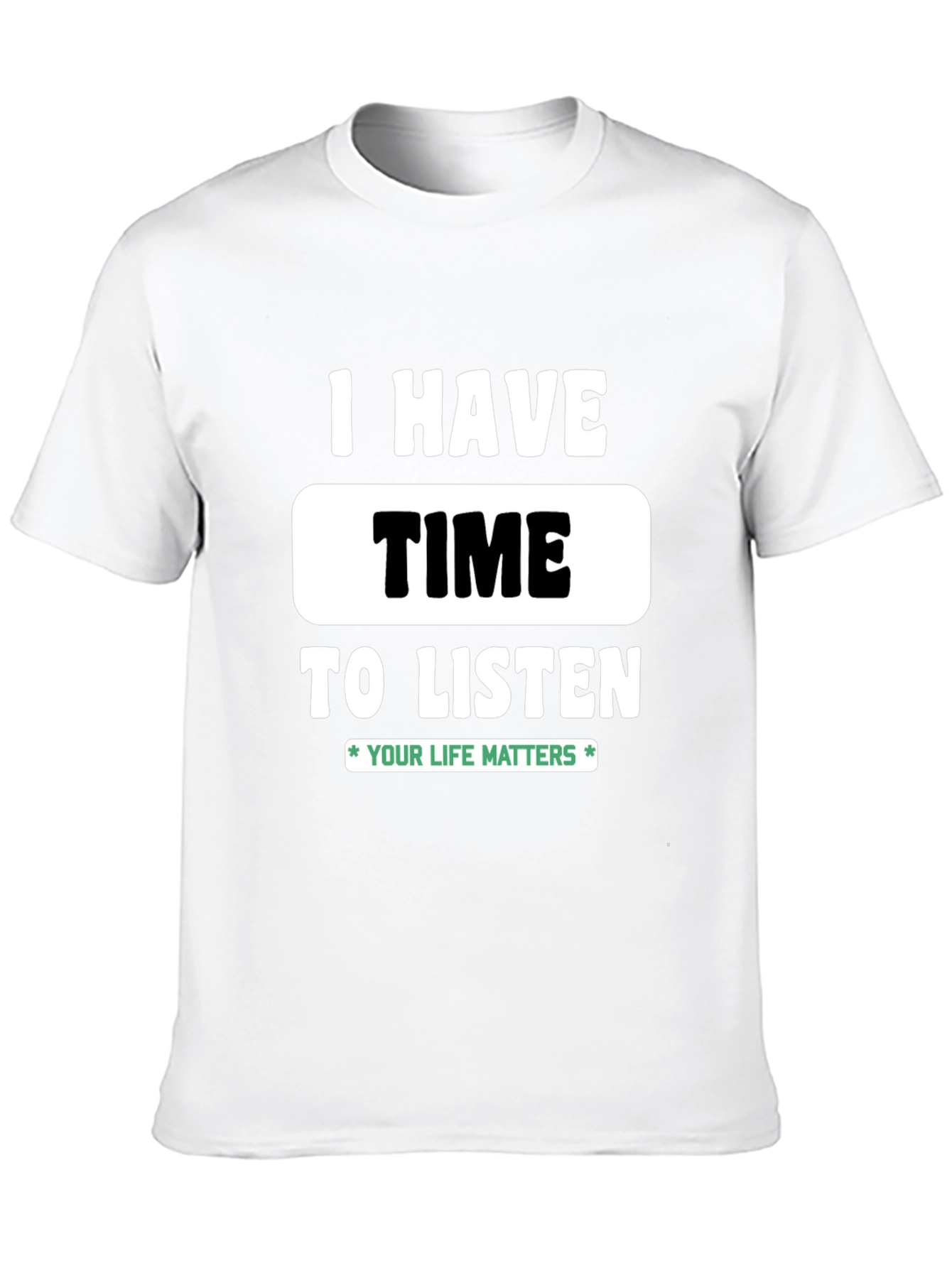 Black I Have Time to Listen T-Shirt - Your Life Matters view 10