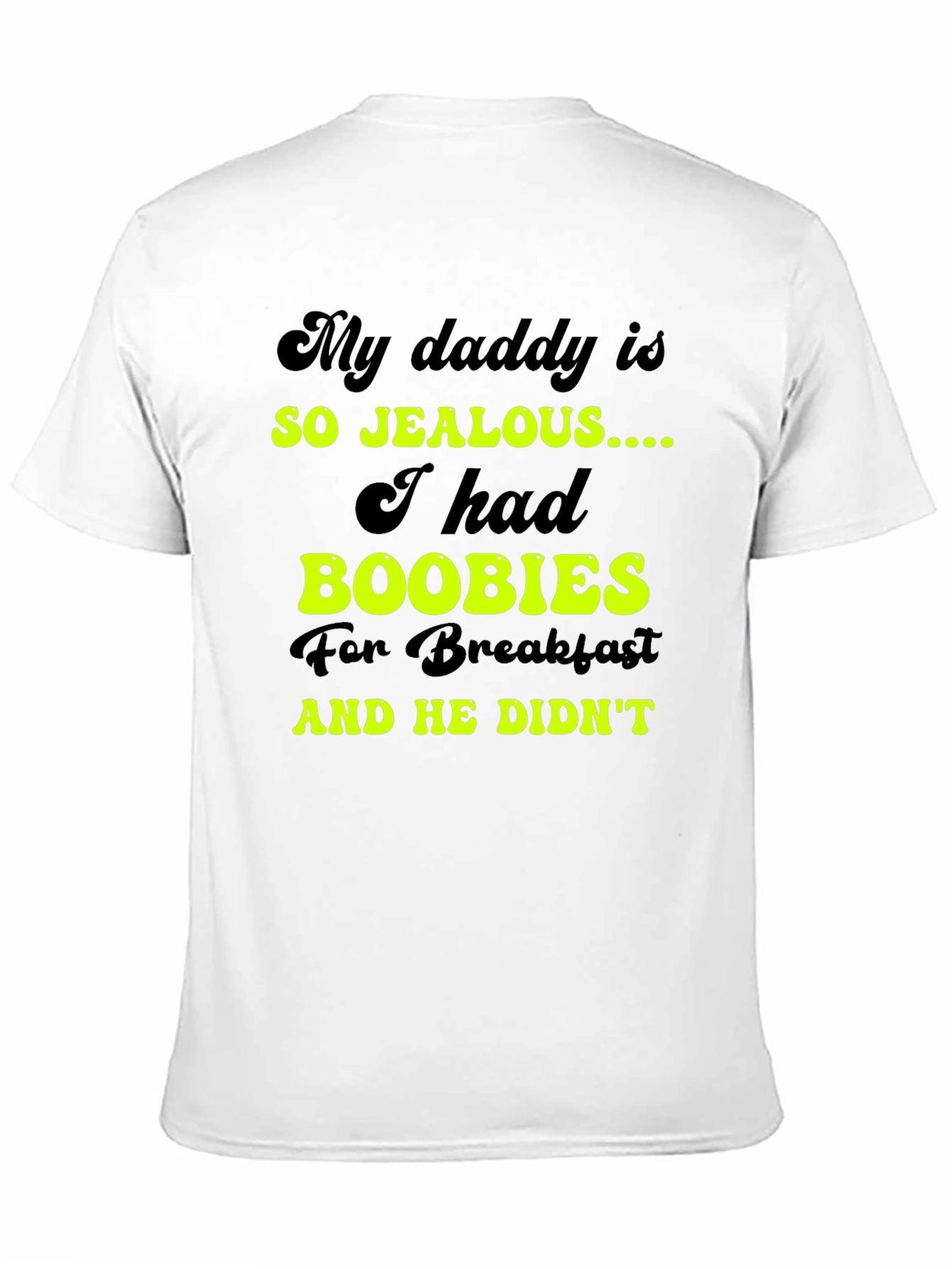 Black Jealous Daddy Boobies for Breakfast Black T-Shirt view 11