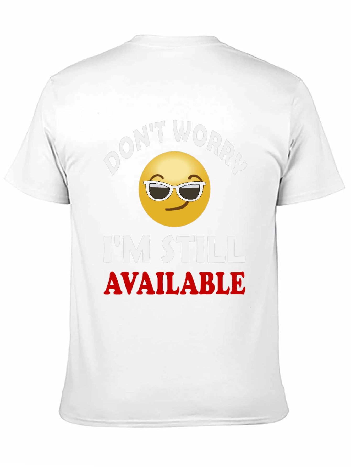 Black Don't Worry, I'm Still Available T-Shirt view 11
