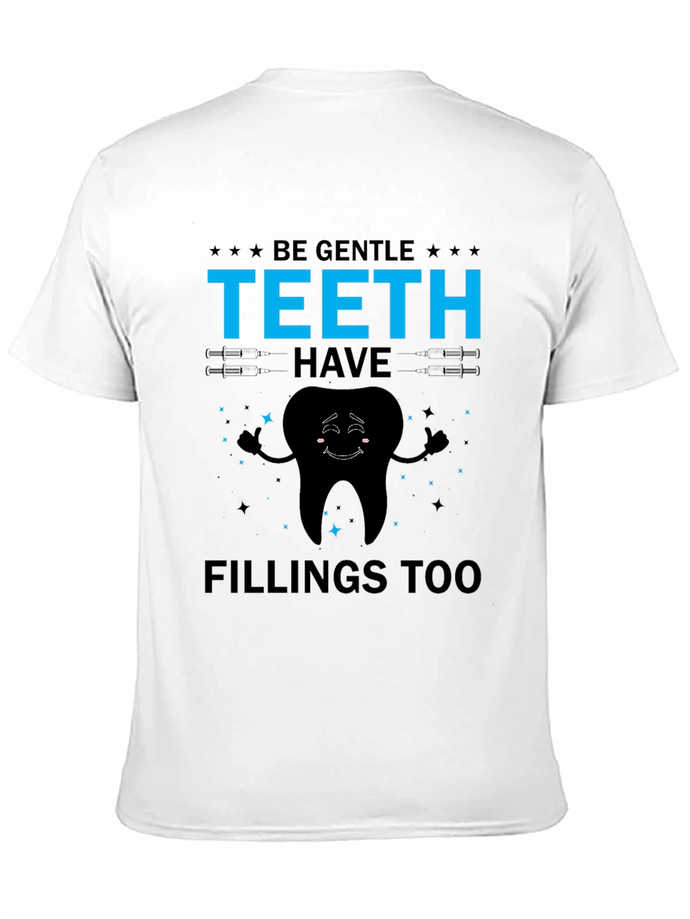 Black Be Gentle Teeth Have Fillings Too Graphic Tee view 11