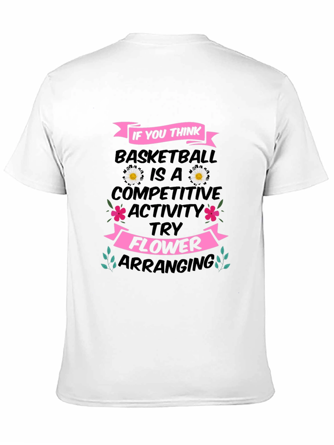 Black Basketball vs. Flower Arranging T-Shirt view 11