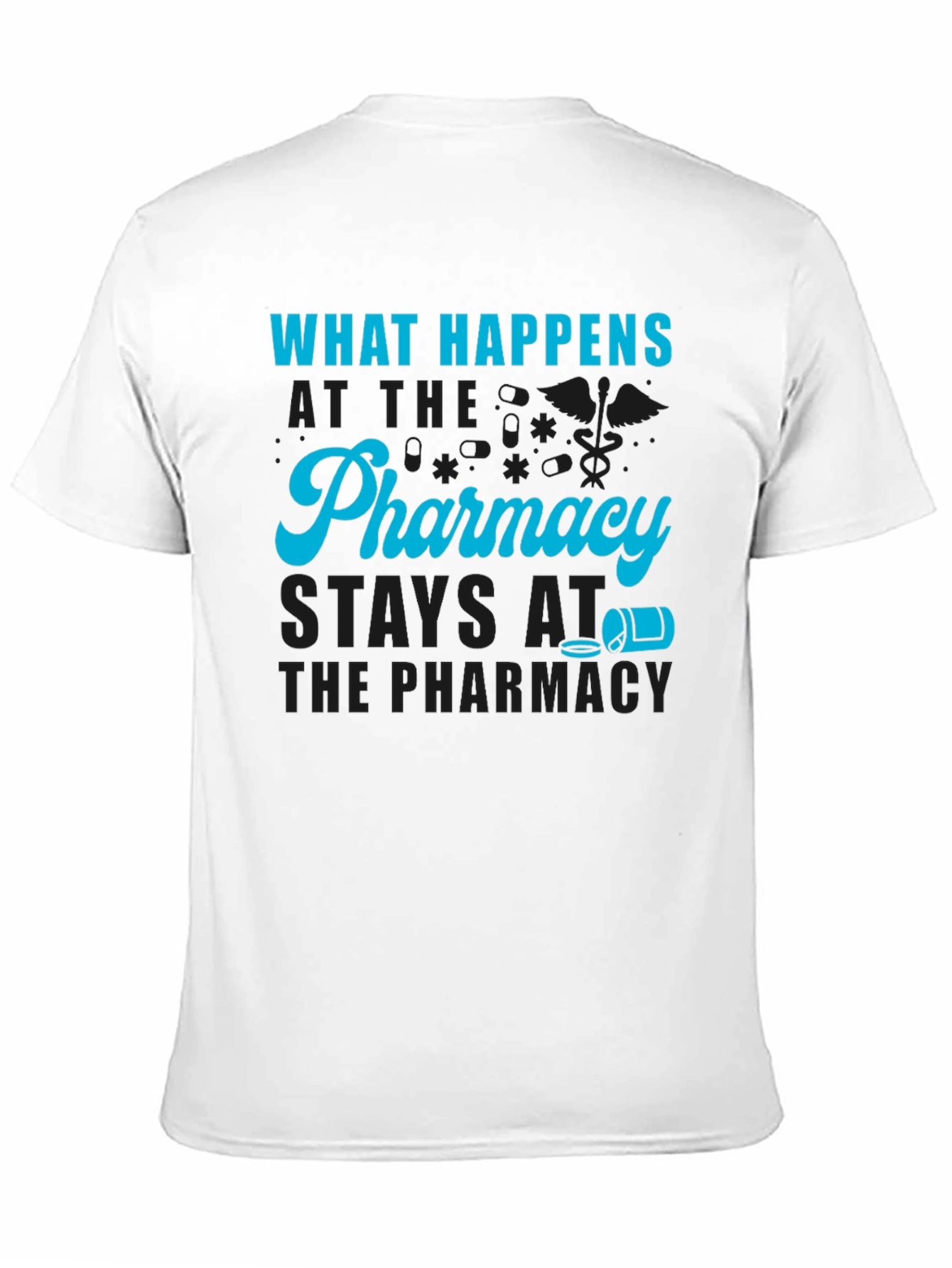 Pharmacy Humor T-Shirt - What Happens At The Pharmacy - 11
