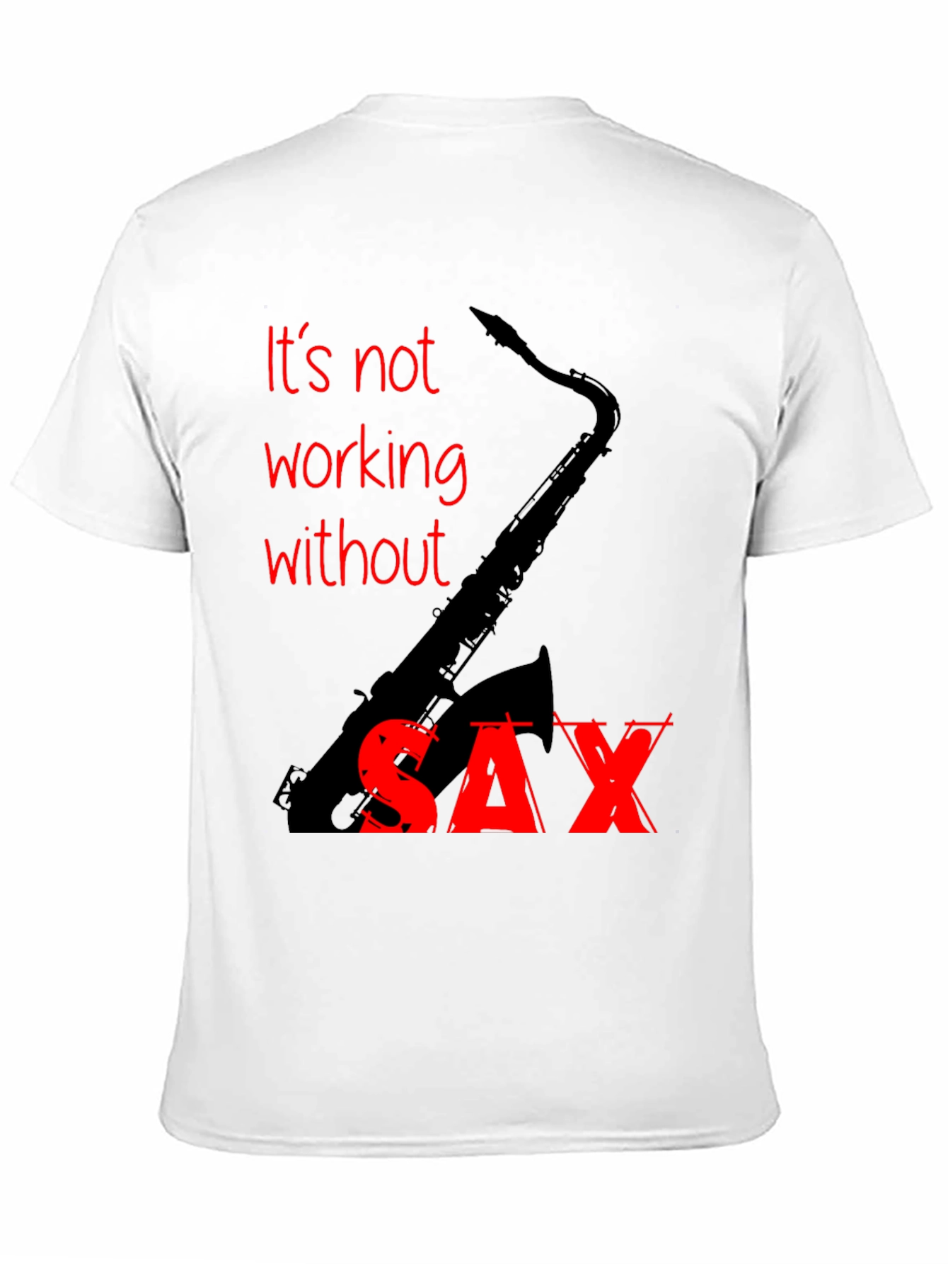 Black It's Not Working Without Sax T-Shirt view 11