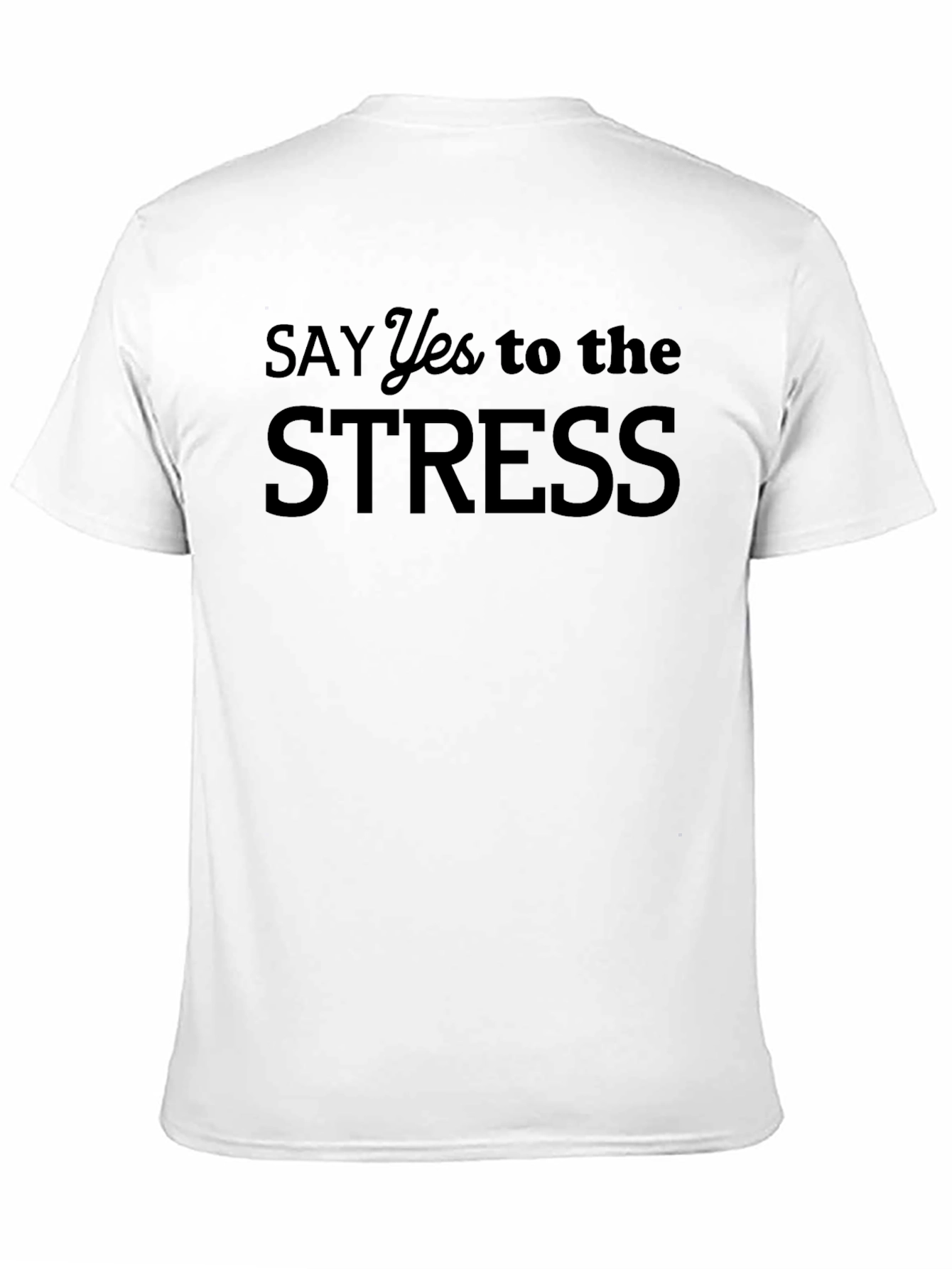 Black Say Yes to the Stress Black T-Shirt view 11