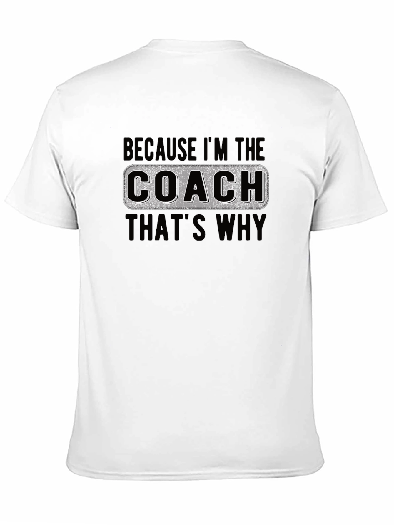 Black Coach T-Shirt - Because I'm The Coach, That's Why view 11