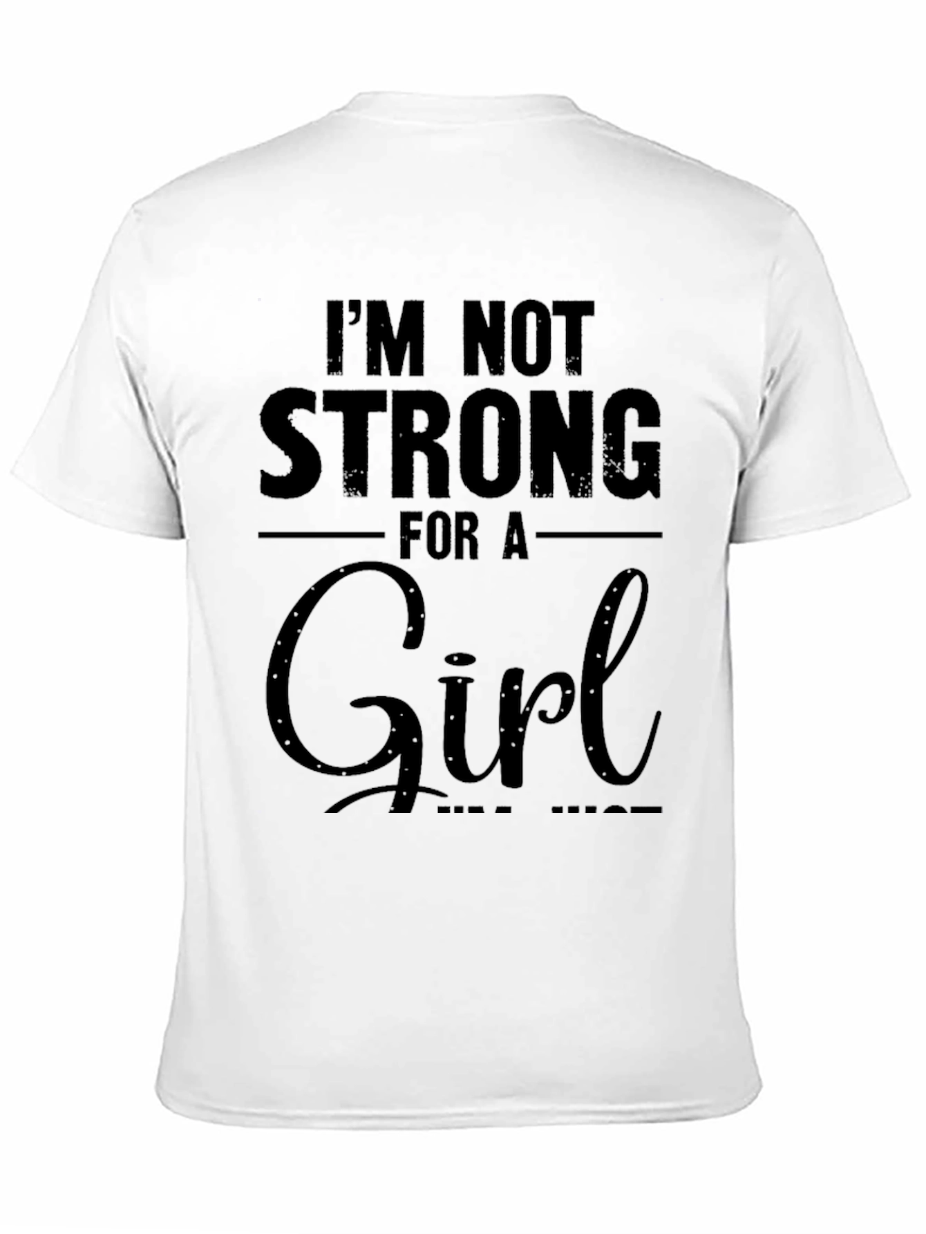 Black I'm Not Strong For a Girl T-Shirt view 11