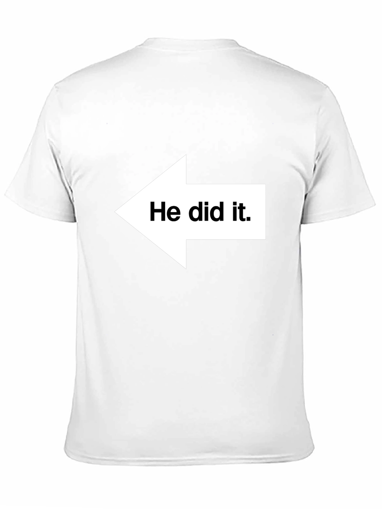 Black He Did It T-Shirt - Funny Graphic Tee for Gifting view 11