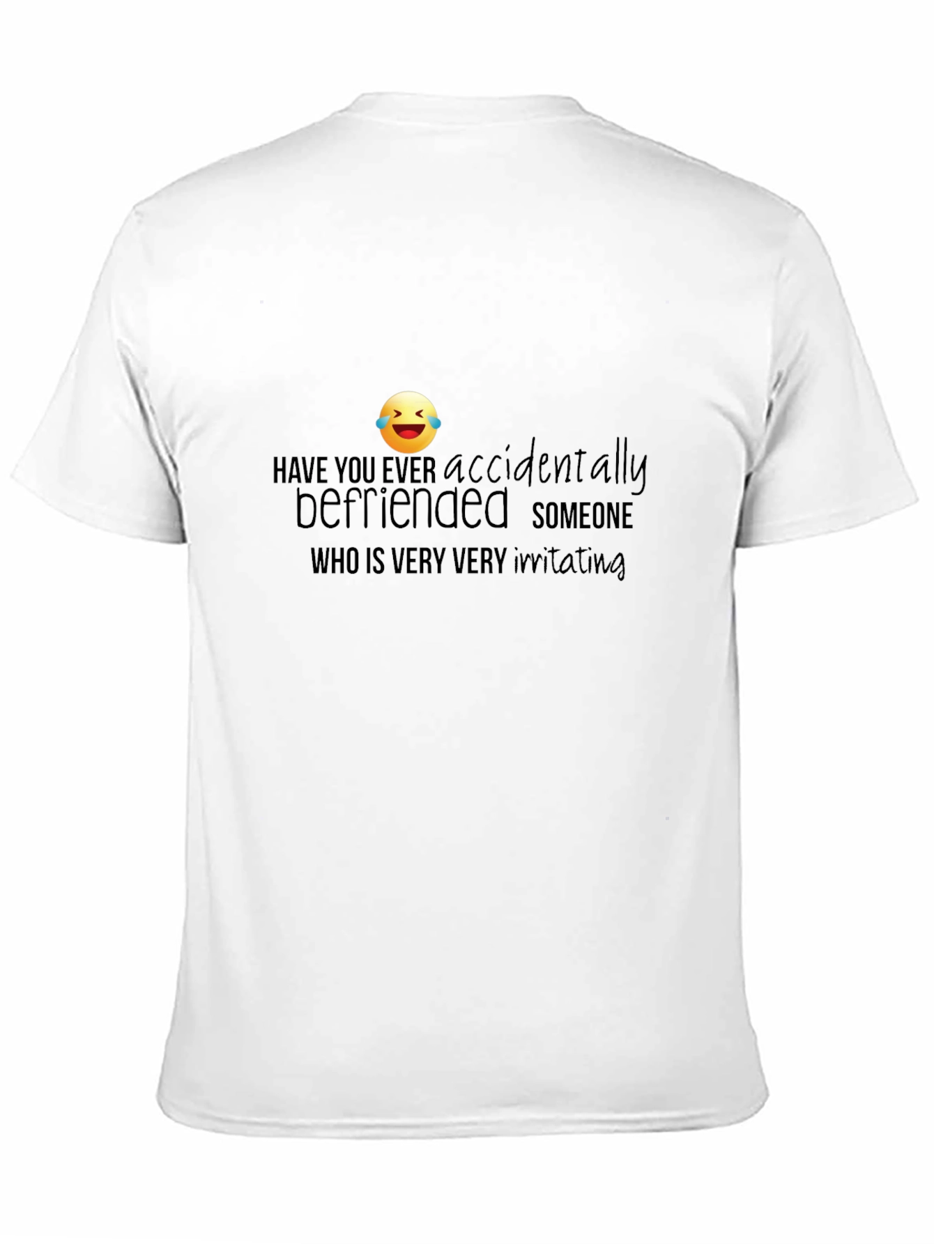 Accidentally Befriended Funny Graphic T-Shirt - 11