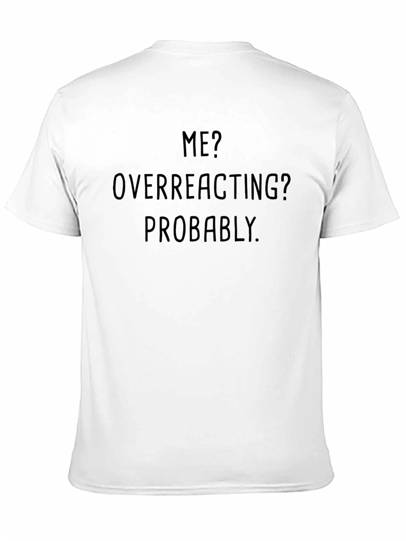 Black Funny "Me? Overreacting?" Graphic Tee - Soft Cotton Blend view 11