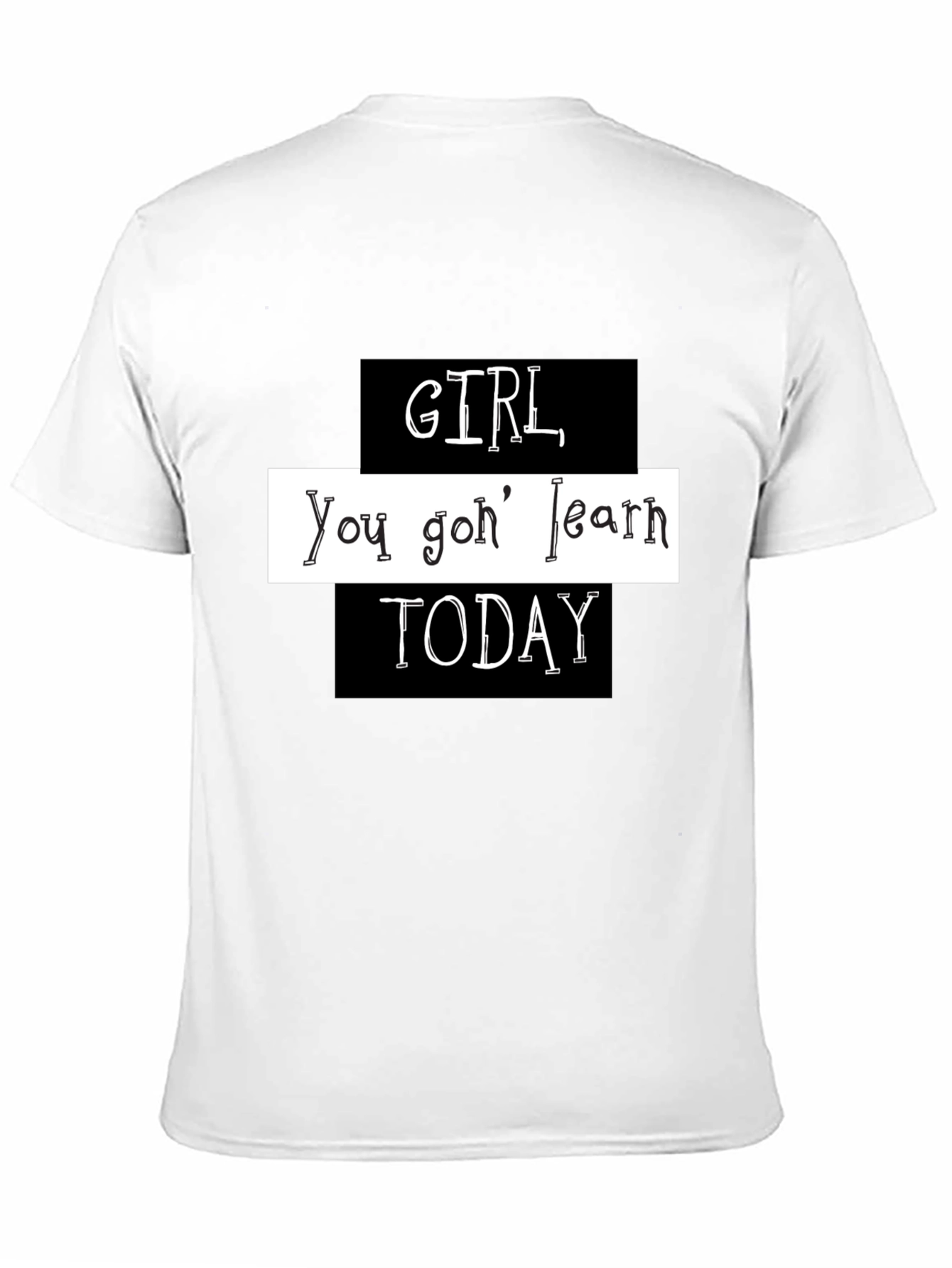 Black Girl You Gon' Learn Today Graphic T-Shirt view 11