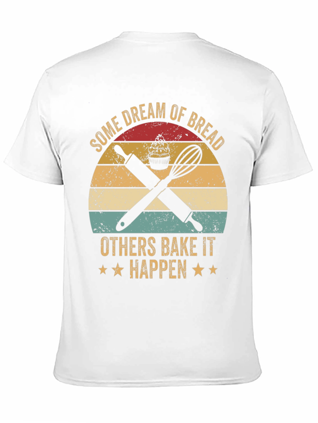 Baking Lover T-Shirt: Dream of Bread, Bake It Happen - 11