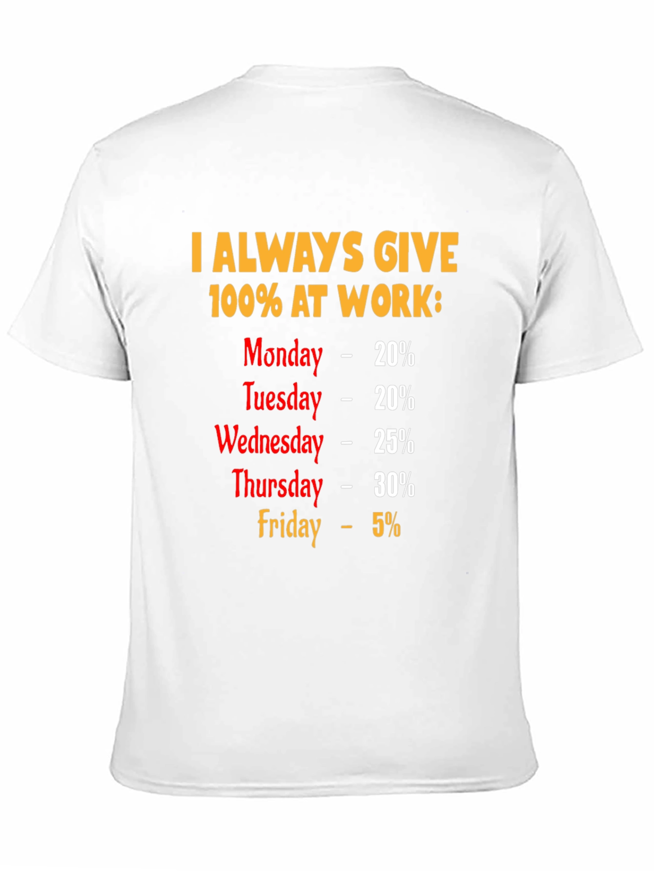 Black Funny Work Week T-Shirt - I Always Give 100% view 11
