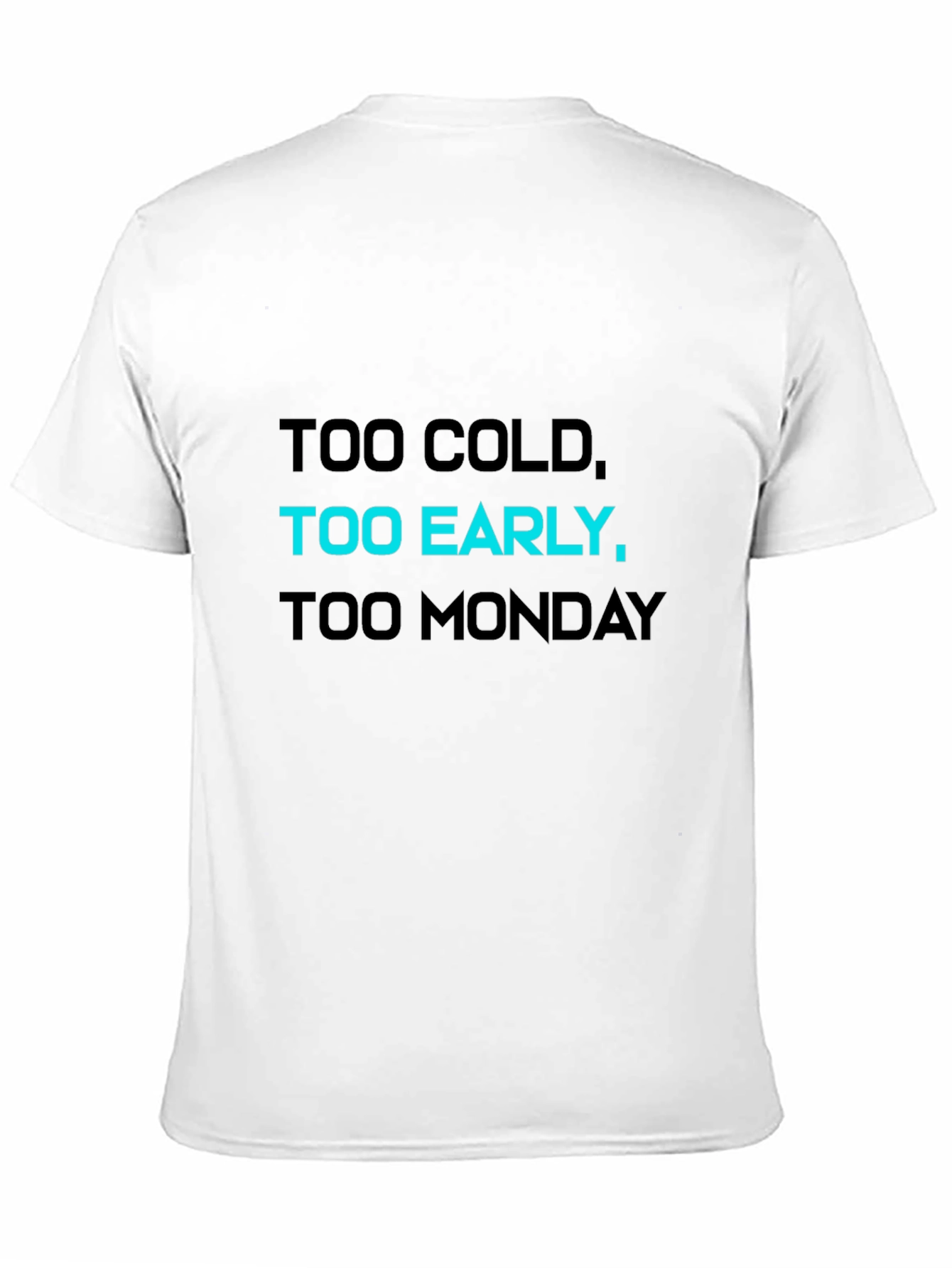 Black Too Cold, Too Early, Too Monday T-Shirt view 11