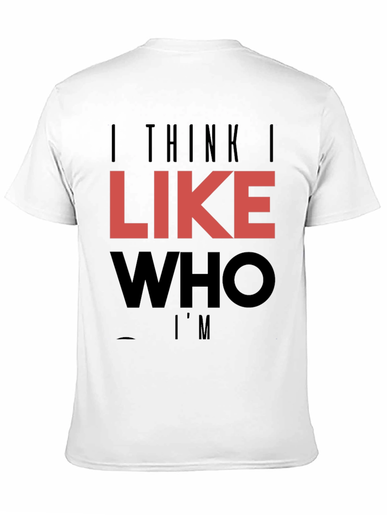 Black I Think I Like Who I'm T-Shirt view 11