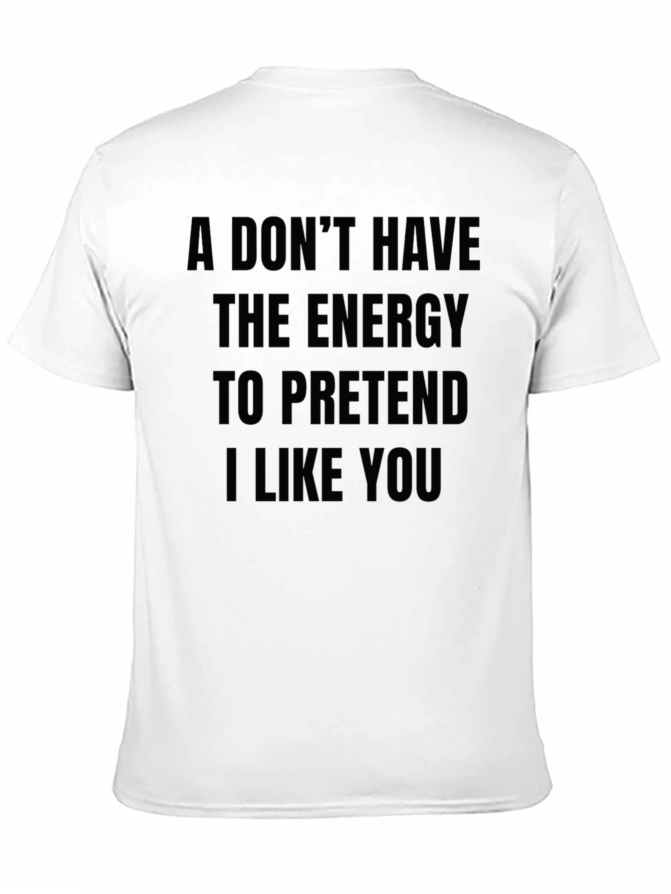 Black Funny Sarcastic T-Shirt - I Don't Have The Energy view 11