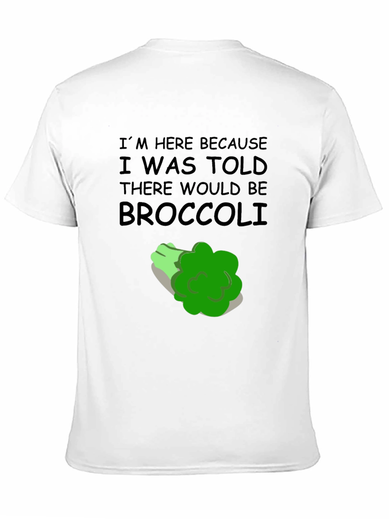 Black Broccoli T-Shirt: I'm Here Because Broccoli Humor view 11
