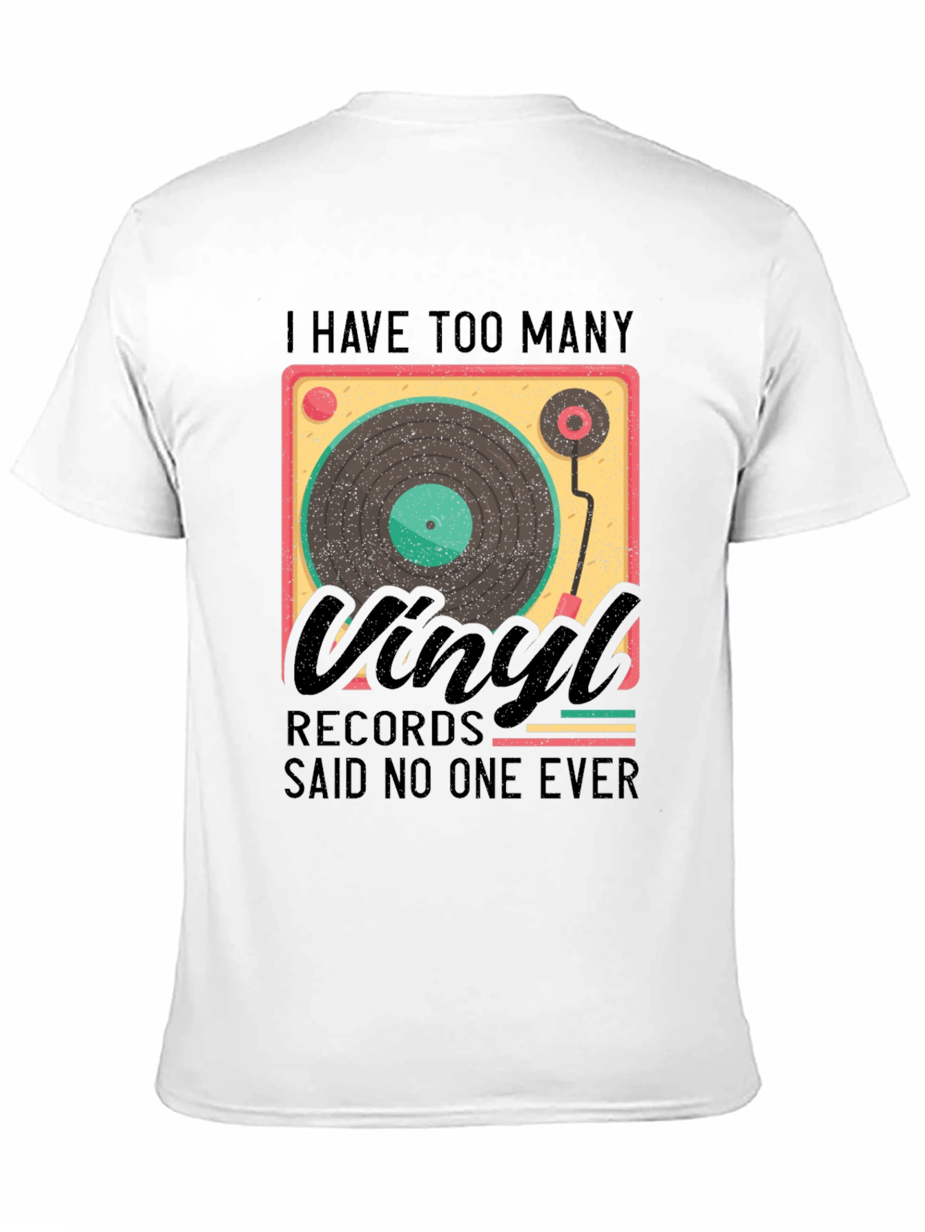 Black Vinyl Record Lover T-Shirt - "Said No One Ever" view 11