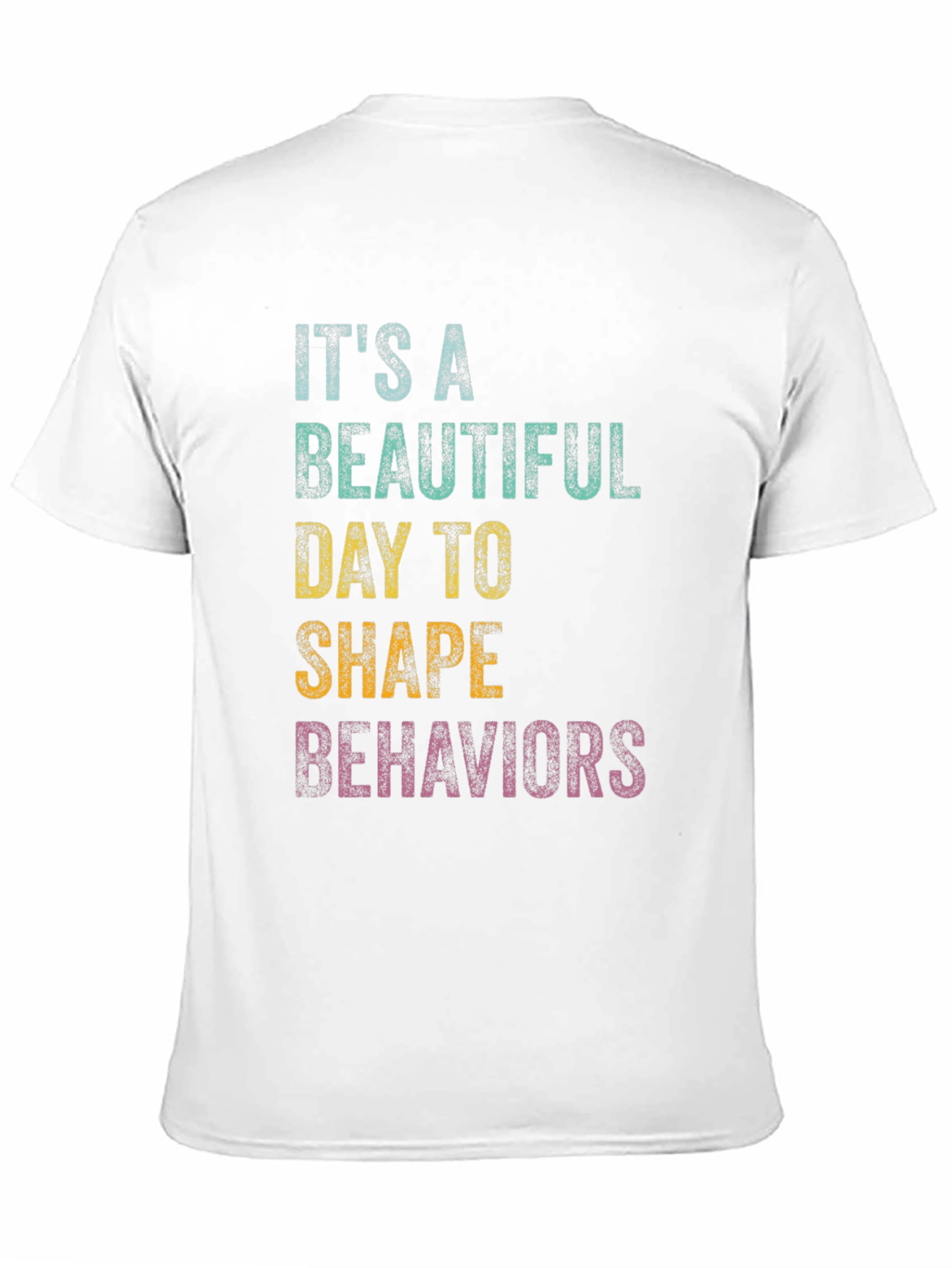 Black It's A Beautiful Day To Shape Behaviors T-Shirt view 11