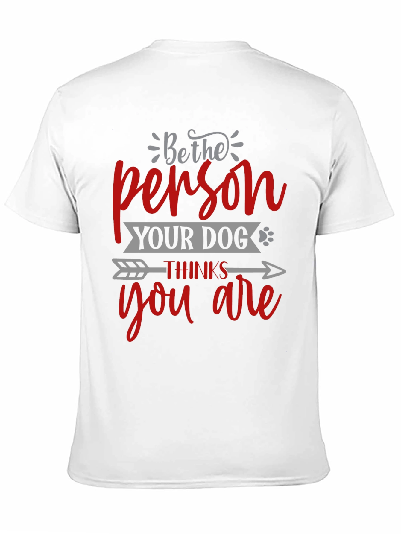 Black Be the Person Your Dog Thinks You Are T-Shirt view 11