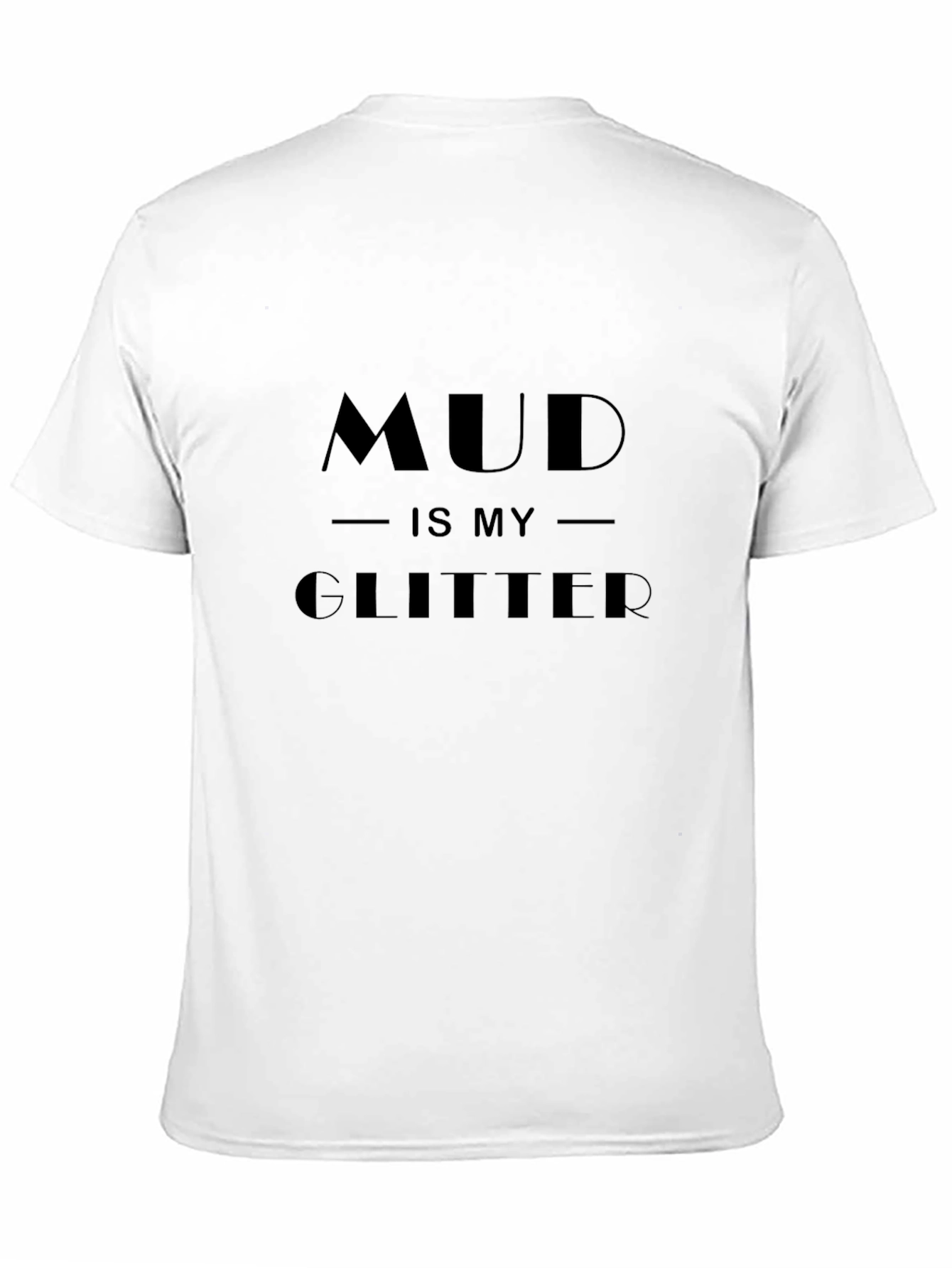 Black Mud Is My Glitter T-Shirt - Black view 11