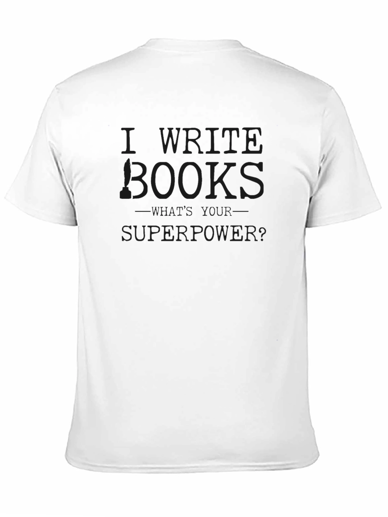 Black I Write Books What's Your Superpower? T-Shirt view 11