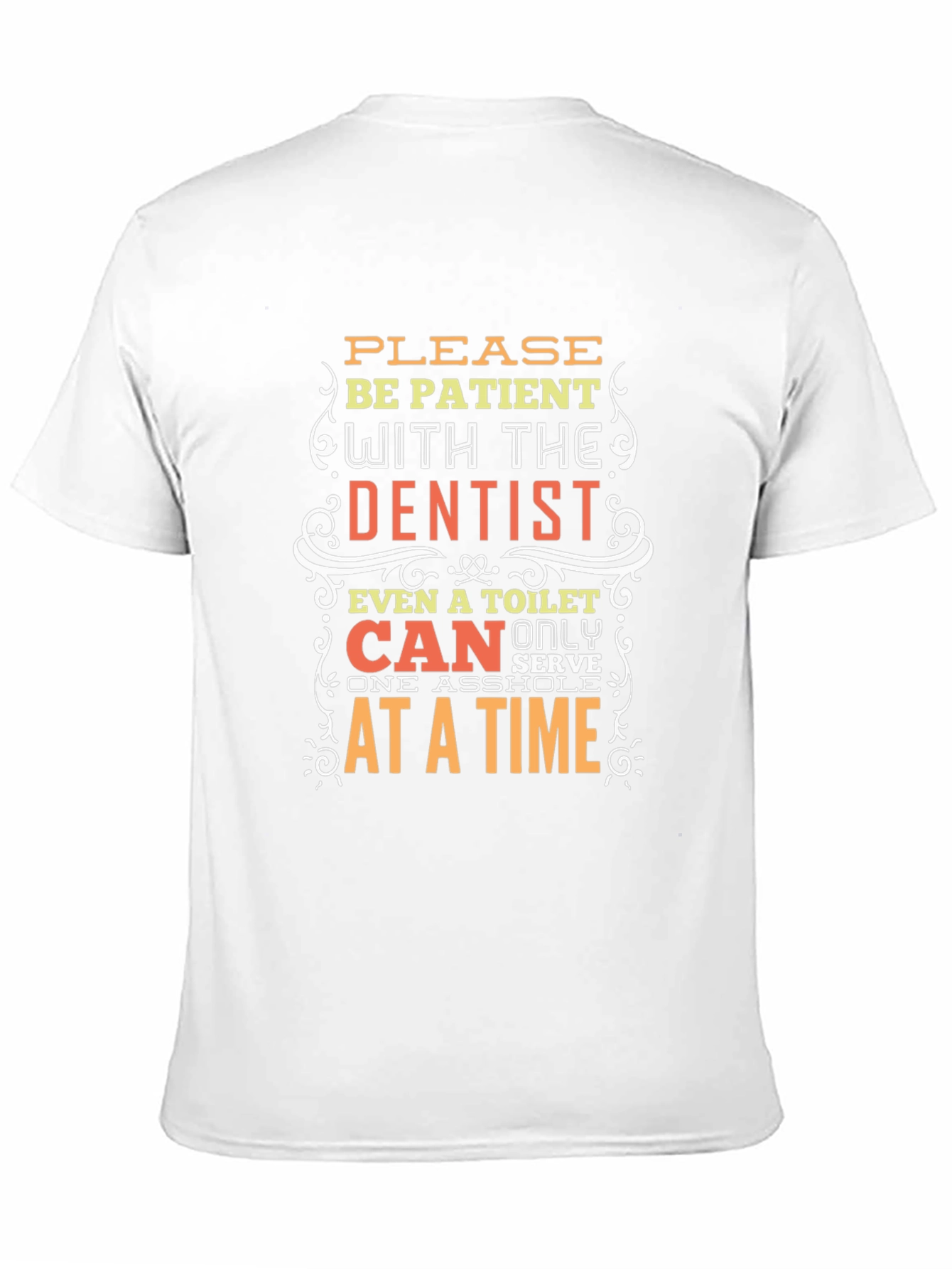Black Funny Dentist T-Shirt - Be Patient Humor Tee view 11