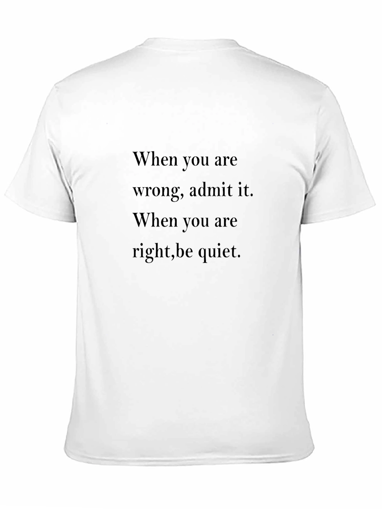 Black When You Are Wrong Admit It T-Shirt view 11