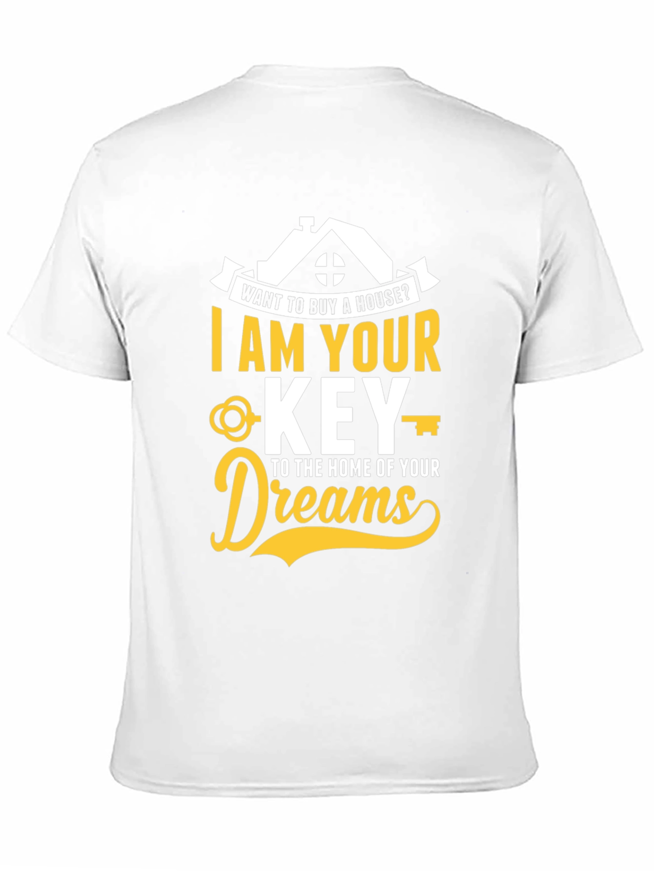 Realtor T-Shirt - I Am Your Key To Home of Your Dreams - 11