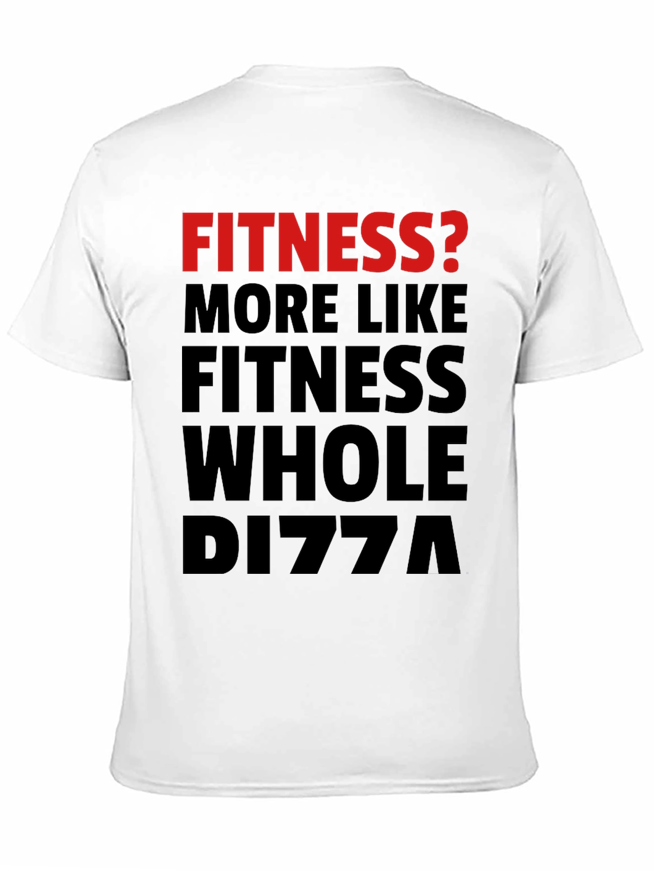Black Fitness? Whole Pizza Funny Graphic T-Shirt view 11