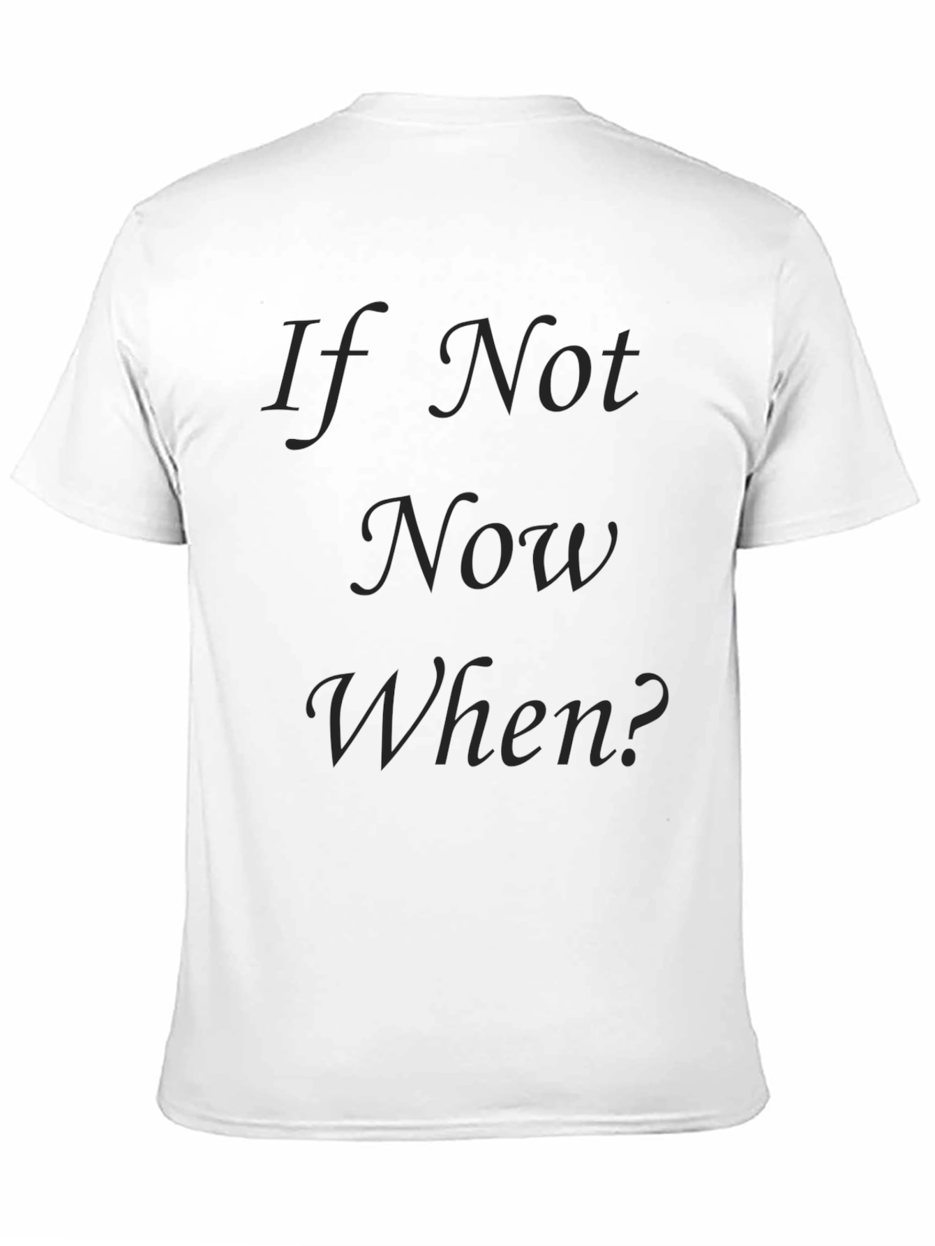 Black If Not Now When? Black T-Shirt view 11