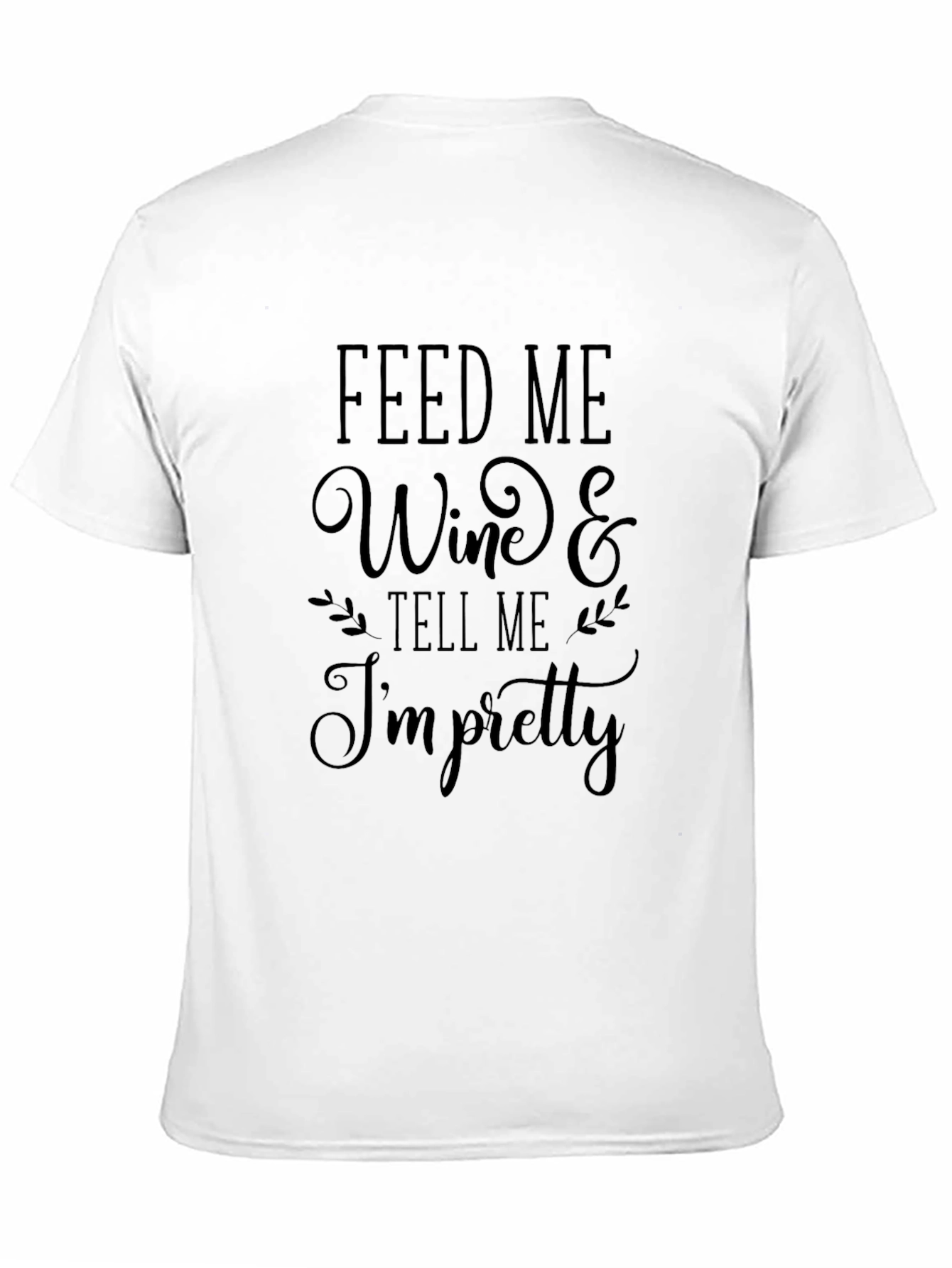 Black Wine Lover's T-Shirt: Feed Me Wine & Tell Me I'm Pretty - Black view 11