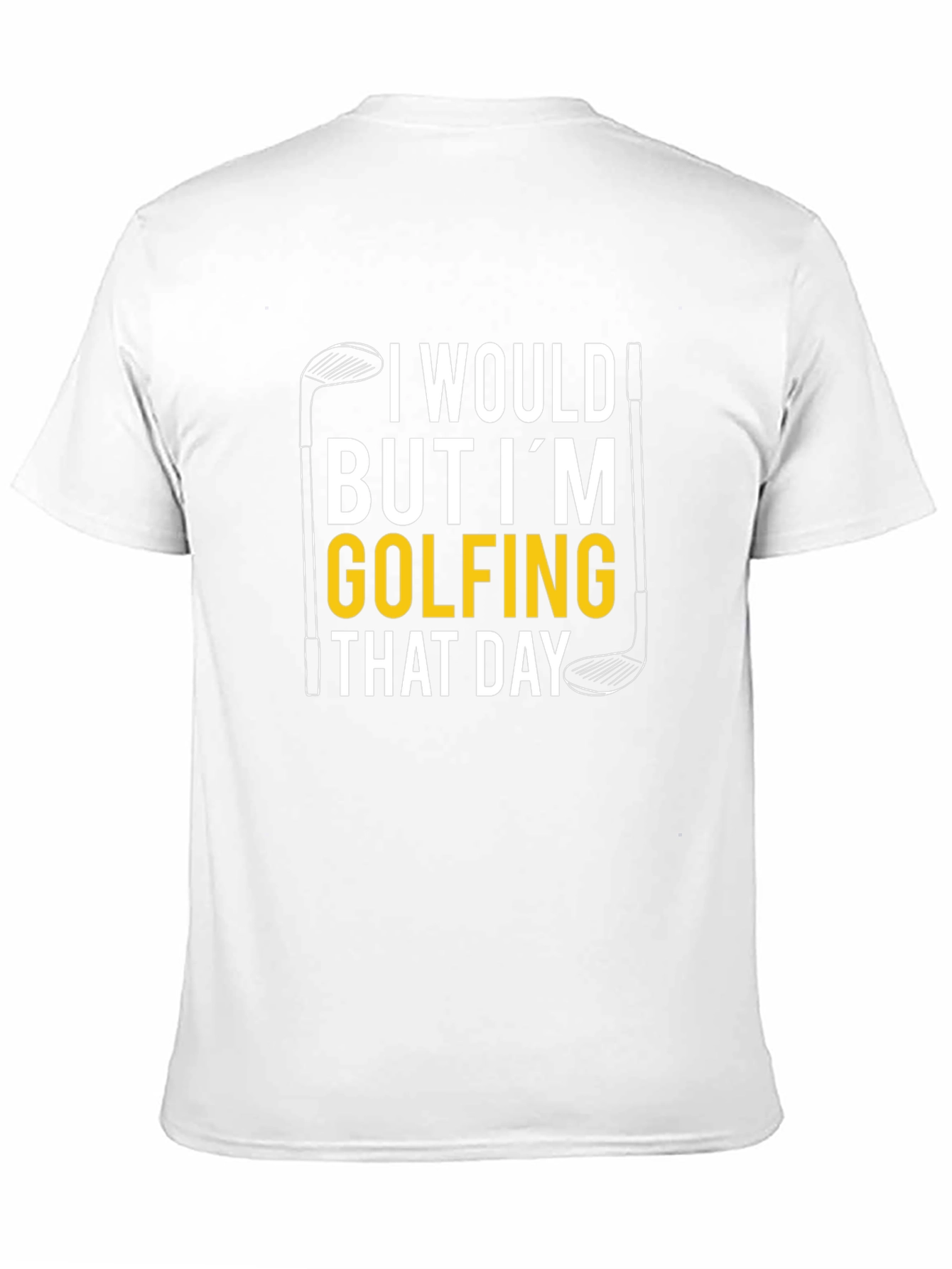 Black Golfing T-Shirt: I Would But I'm Golfing That Day view 11