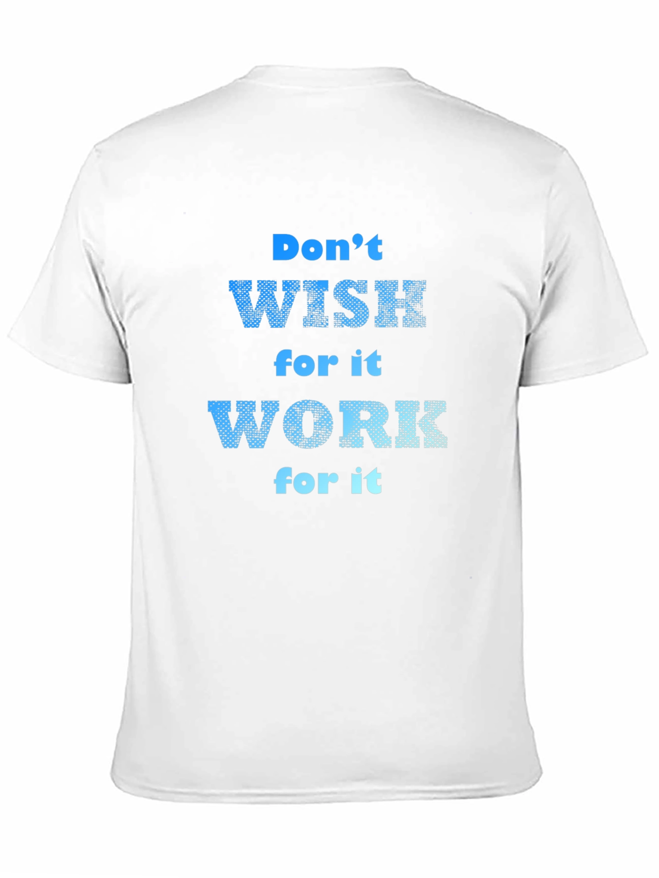Black Motivational T-Shirt: Don't Wish, Work For It! view 11
