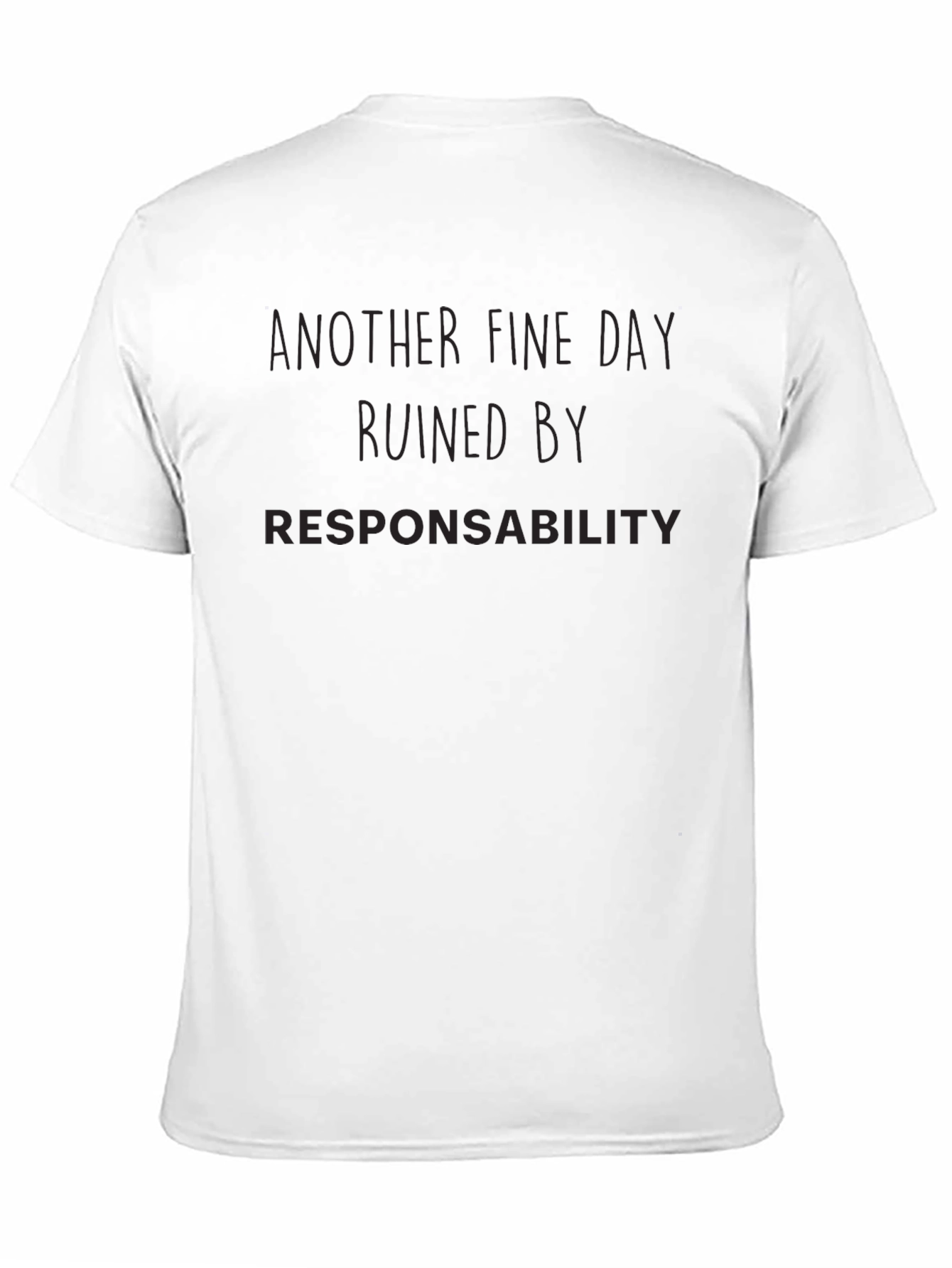 Black Funny Responsibility T-Shirt - Another Fine Day Ruined view 11