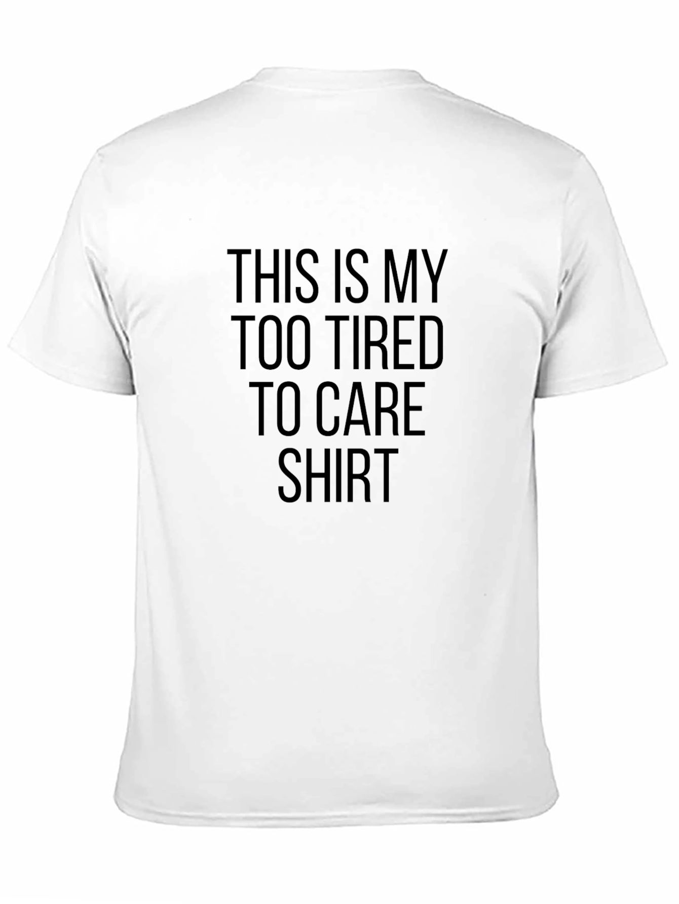 Black Too Tired To Care Black T-Shirt view 11