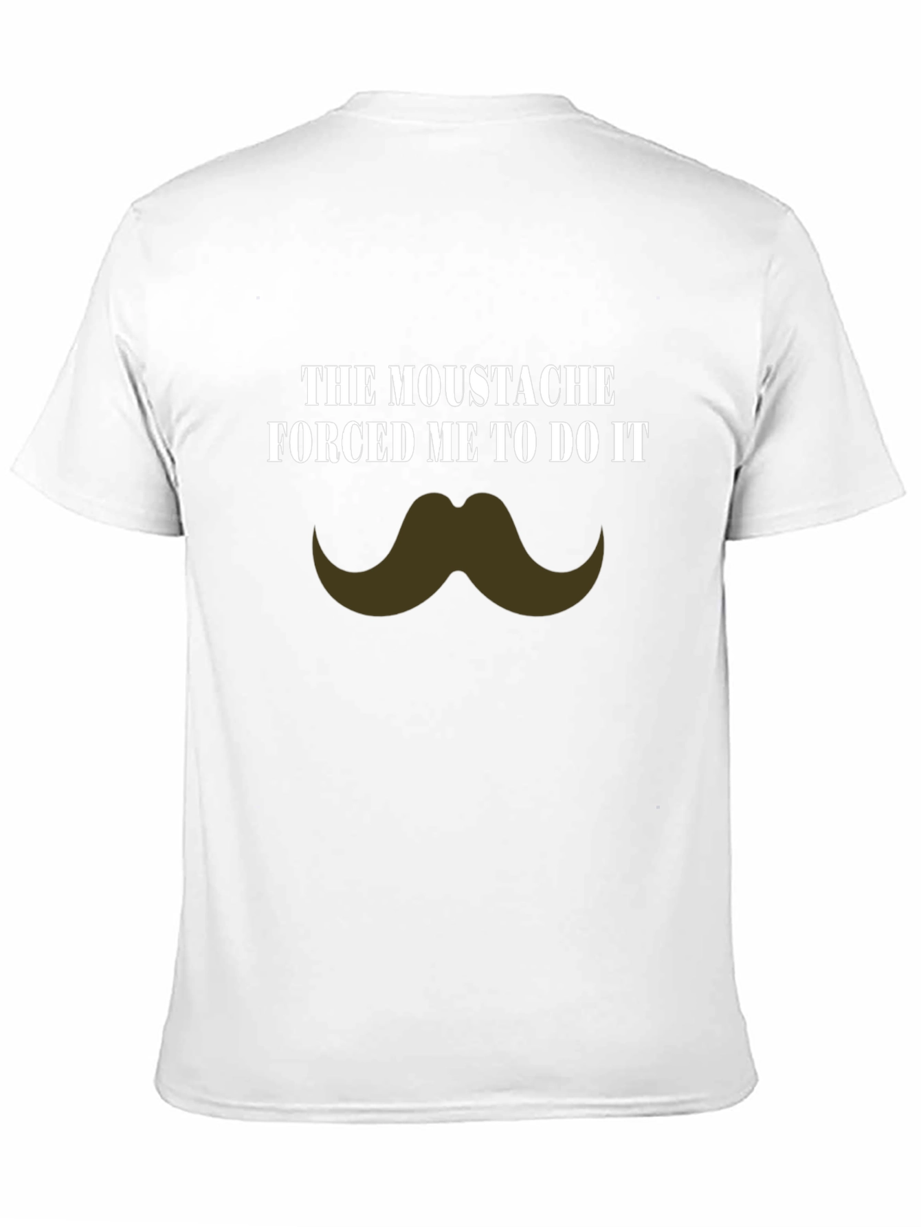 Black Moustache Made Me Do It Novelty T-Shirt view 11