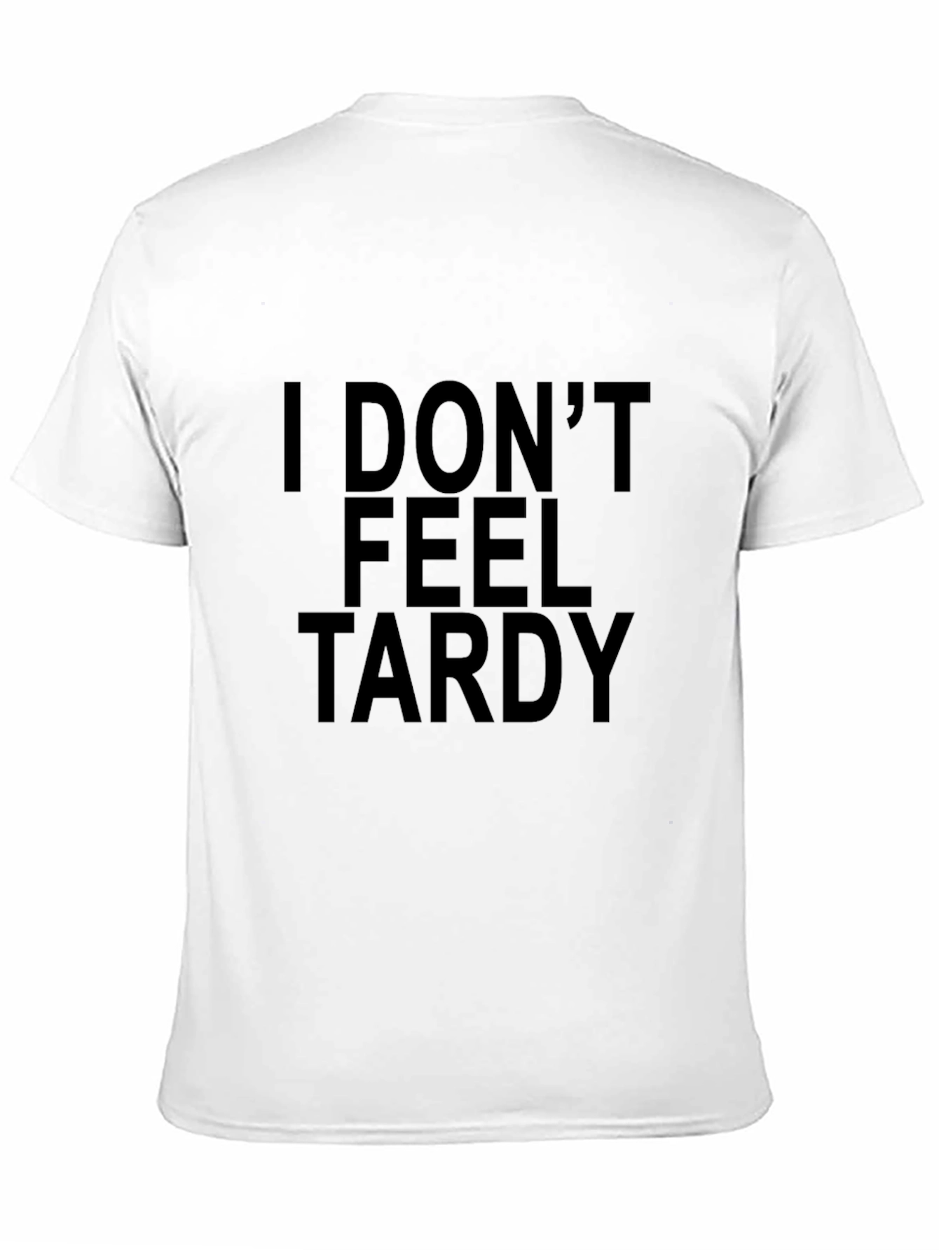 Black I Don't Feel Tardy Graphic Tee - Soft Cotton Blend view 11