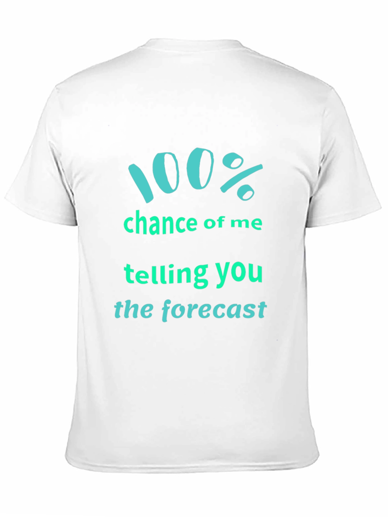 Black Forecast Telling T-Shirt: 100% Chance Funny Tee view 11